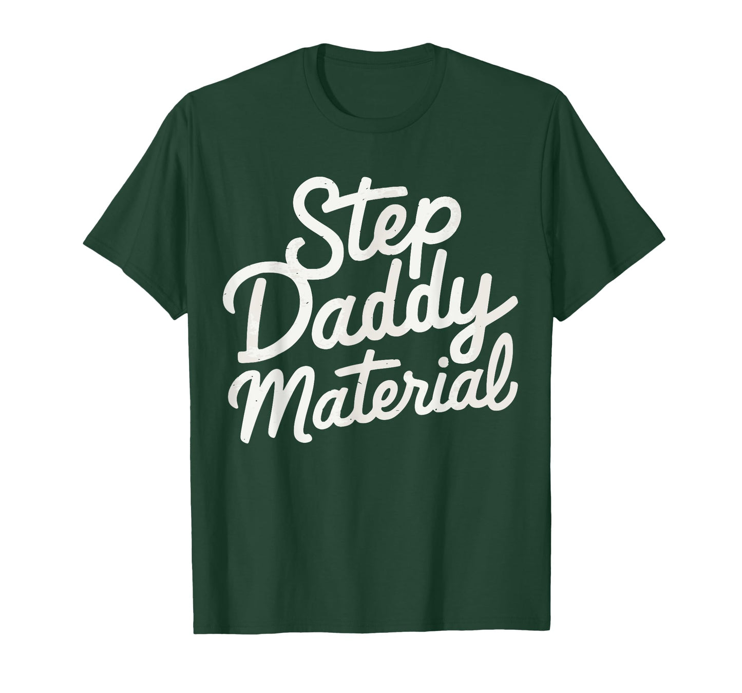 Step Daddy Material T-Shirt