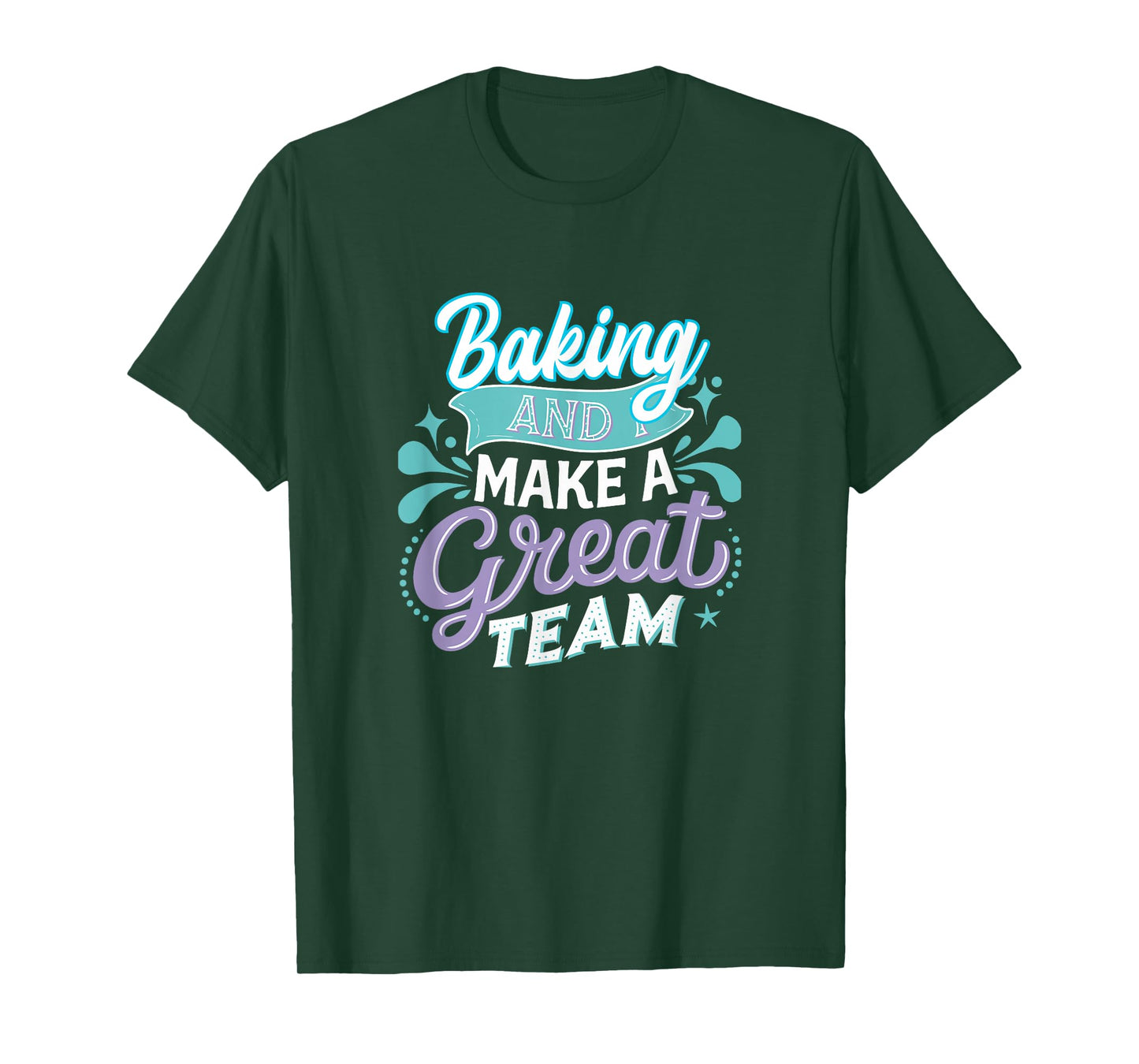 Baking and I Make a Great Team for Home Kitchen Fans T-Shirt