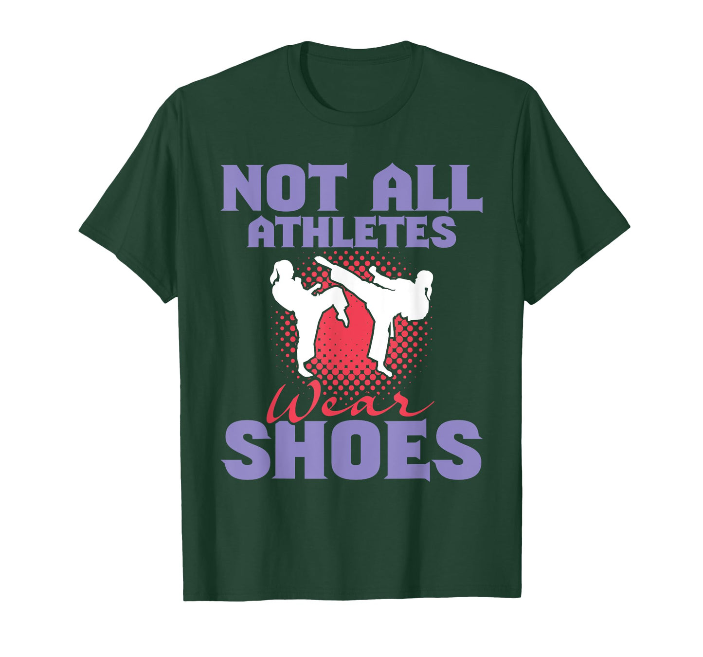 Not All Athletes Wear Shoes - Karate Karateka Martial Arts T-Shirt