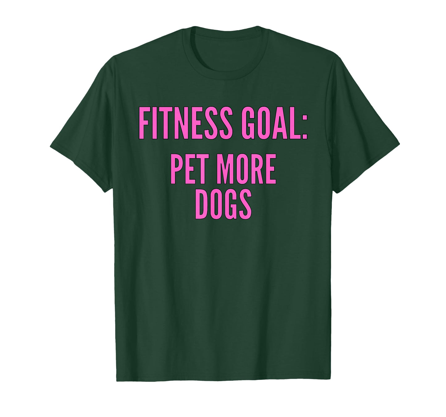 Fitness Goals Pet More Dogs | Dog Lover Apparel T-Shirt