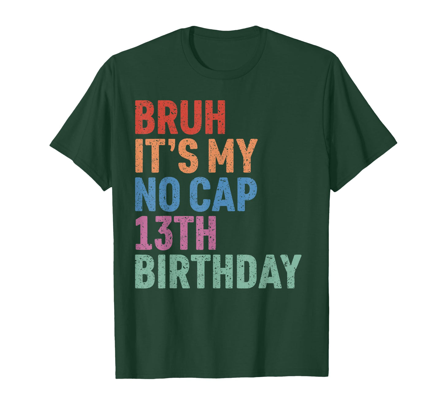 Bruh It's My No Cap 13th Birthday Bro I'm 13 Year Old Funny T-Shirt