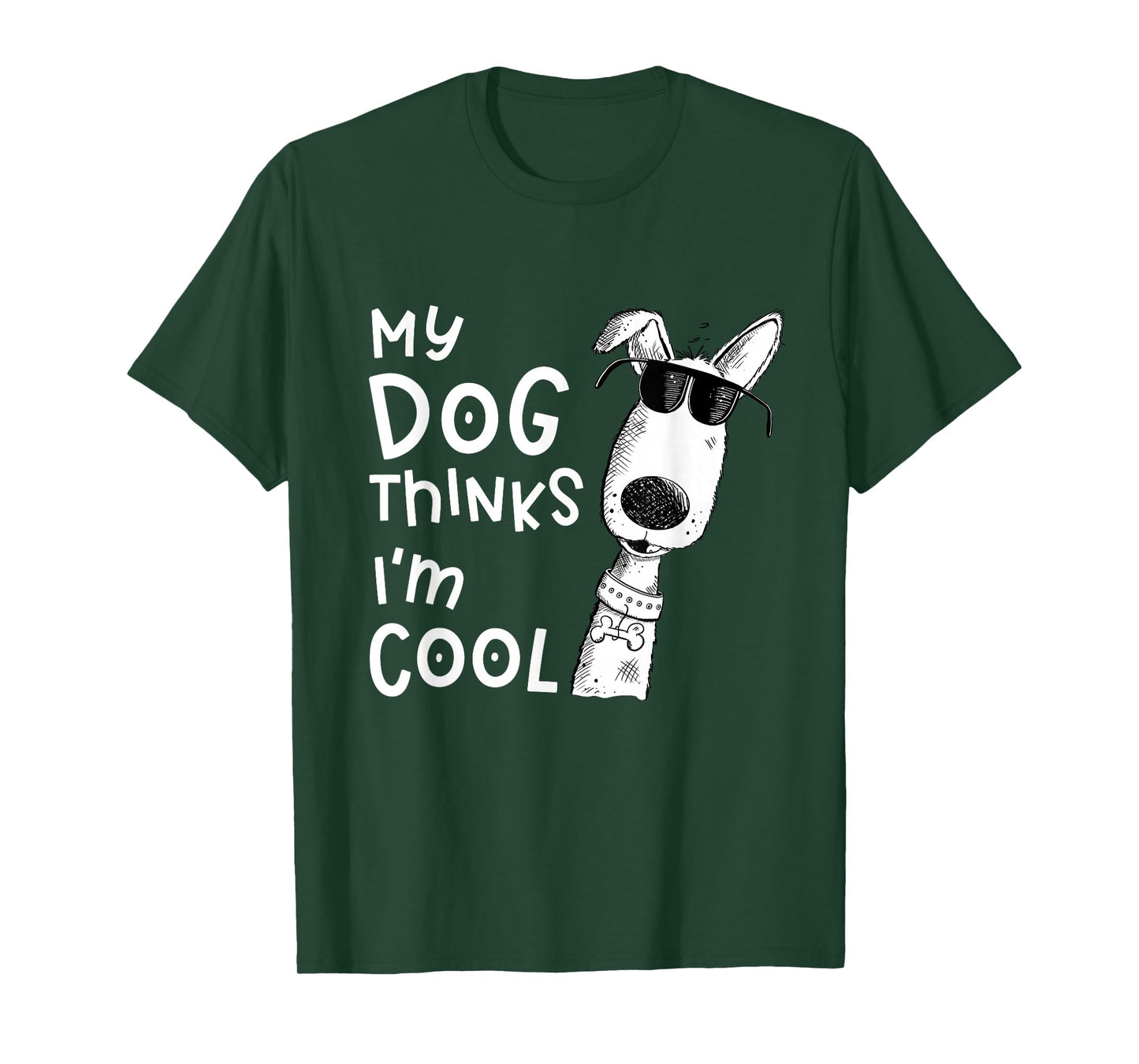 My Dog Thinks I'm Cool for Dog Lover T-Shirt