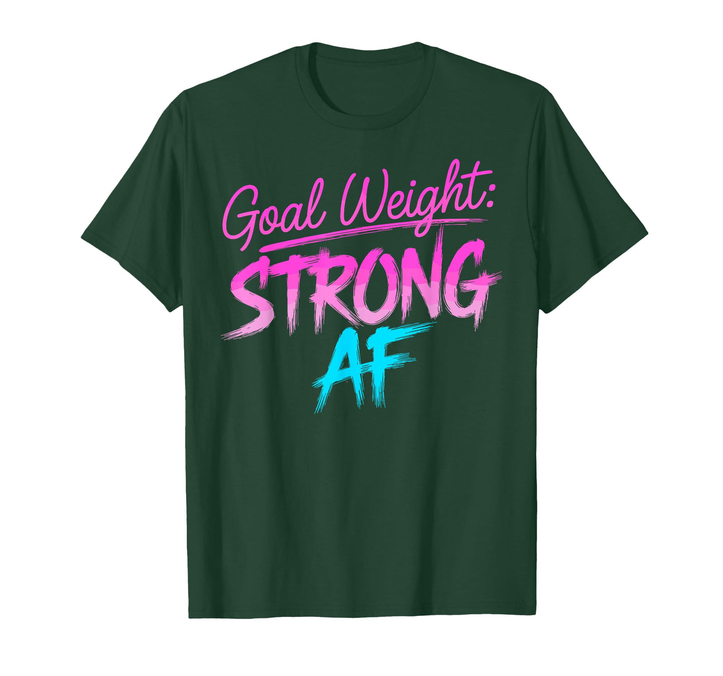 Funny Goal Weight Strong AF Motivational Gym Tee Workout T-Shirt