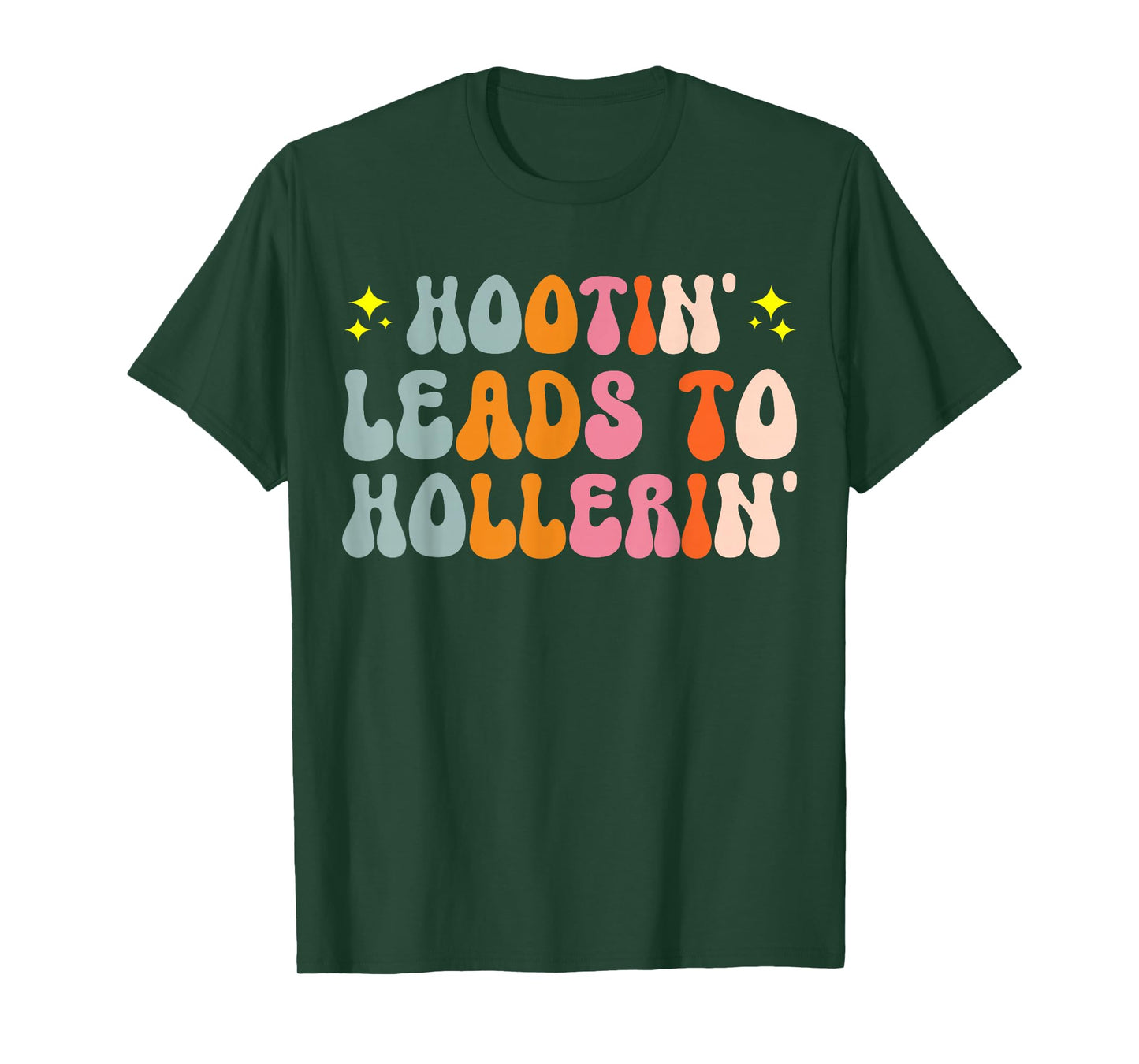 Hootin Leads To Hollerin T-Shirt