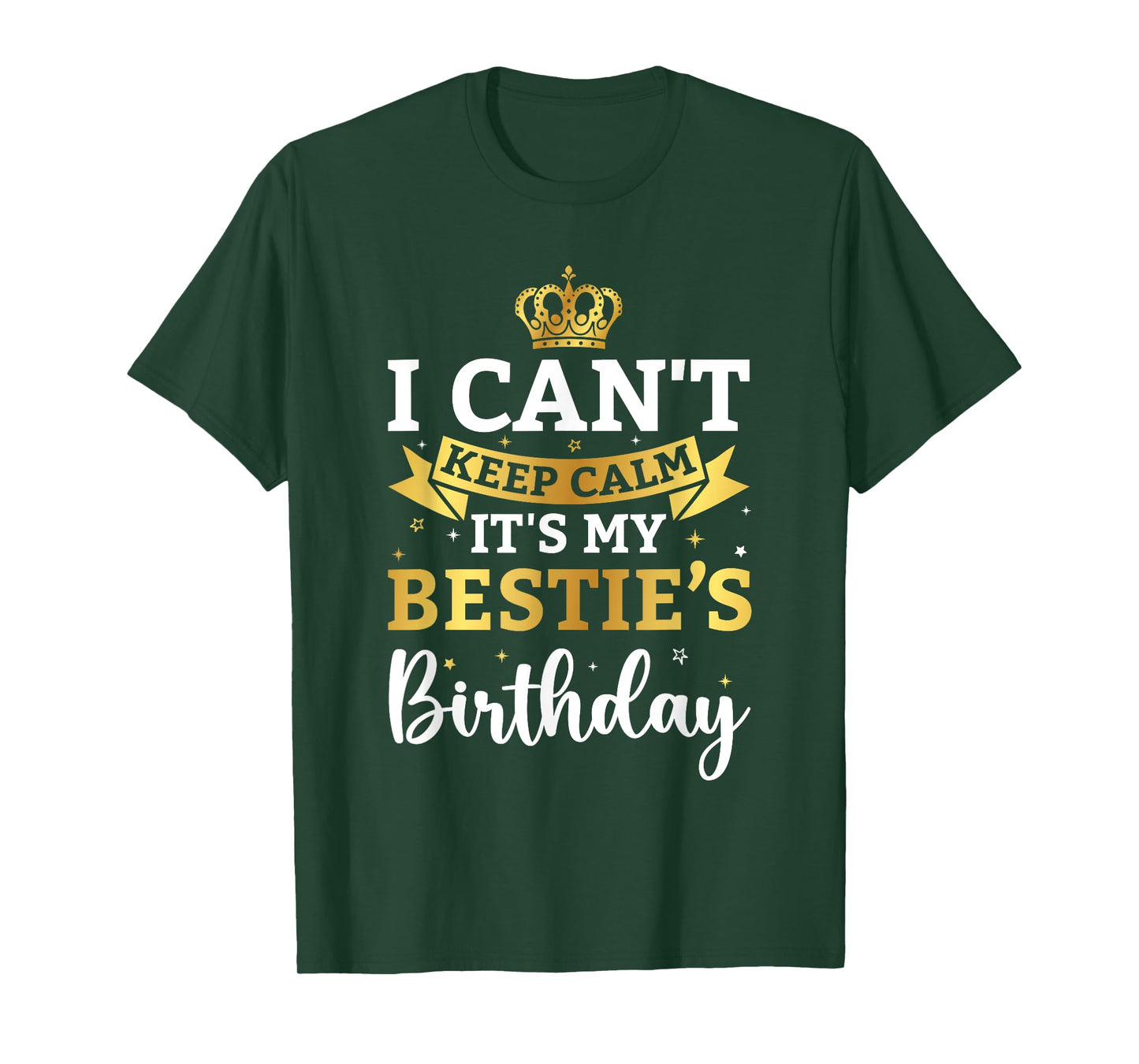 I Can't Keep Calm It's My Bestie Birthday Funny Bday Party T-Shirt
