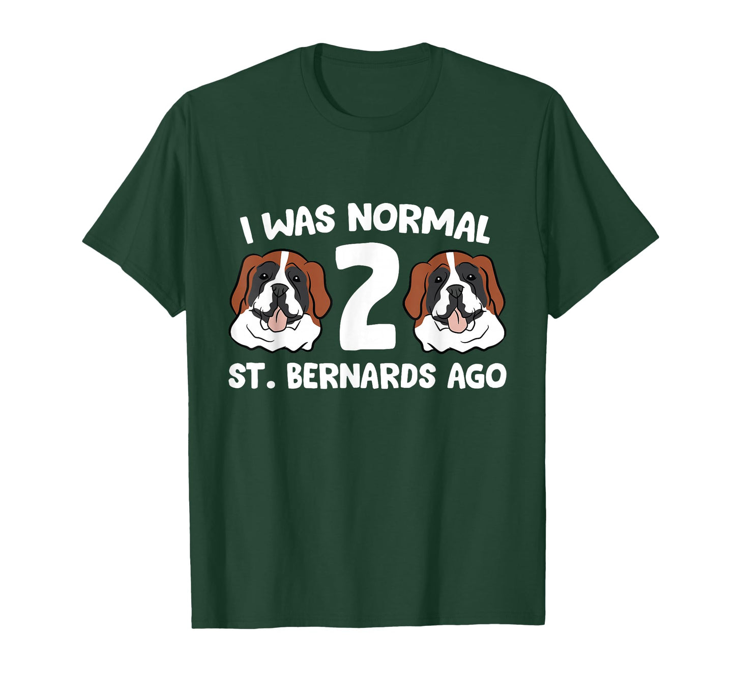 Saint Bernard Owner I was Normal 2 Saint Bernards Ago T-Shirt