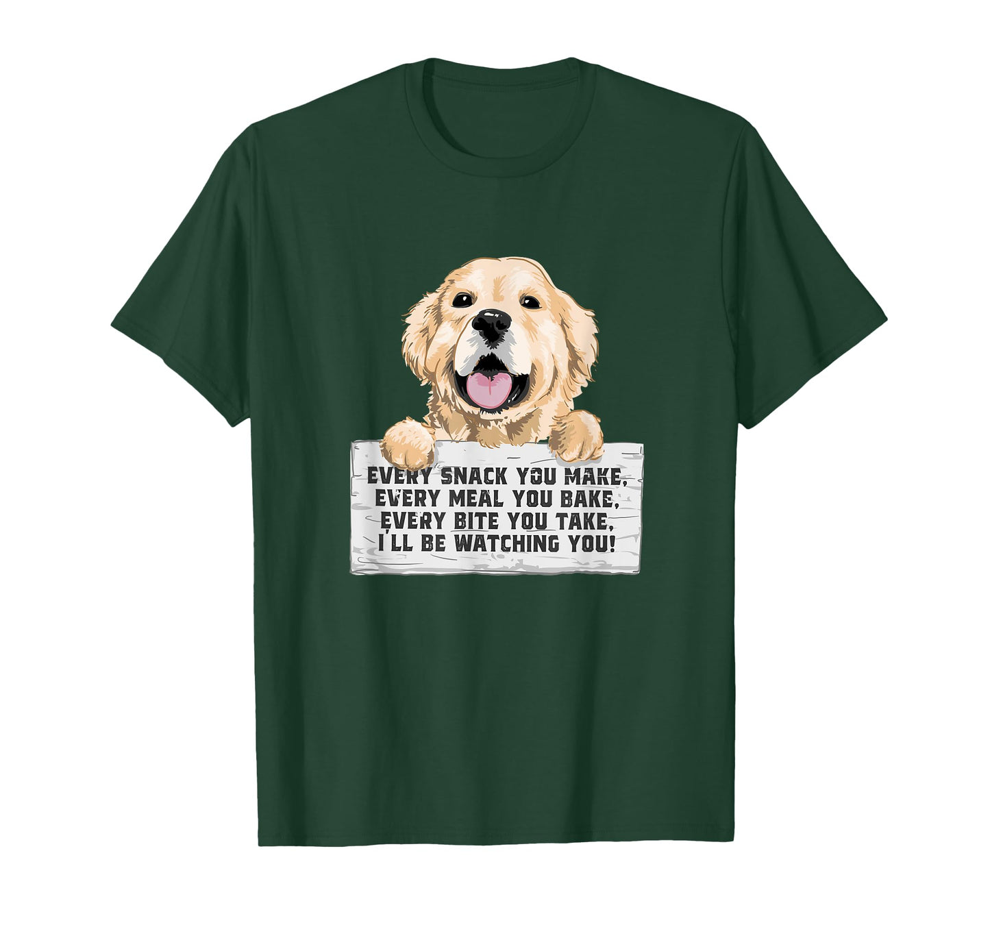 Every Bite You Take I'll Be Watching You - Golden Retriever T-Shirt
