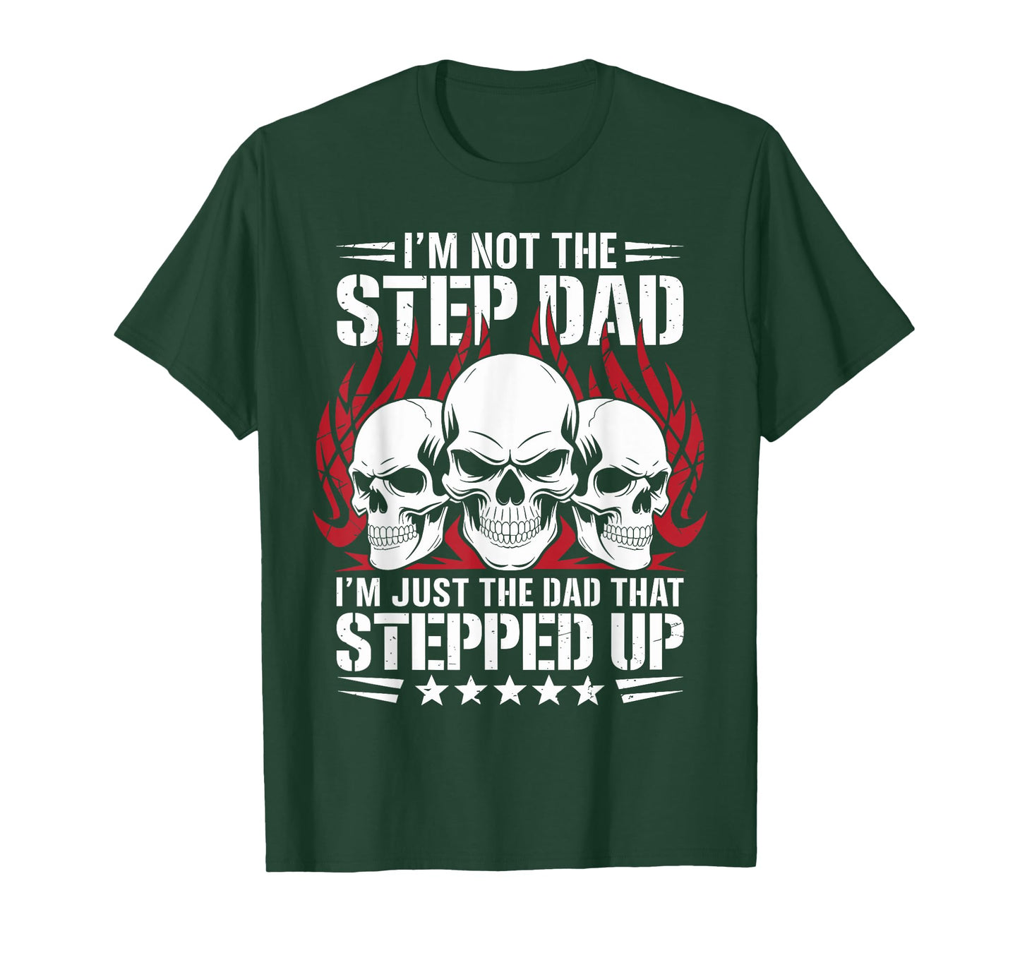 I'm Not The Stepdad I'm The Dad That Stepped Up Father’s Day T-Shirt
