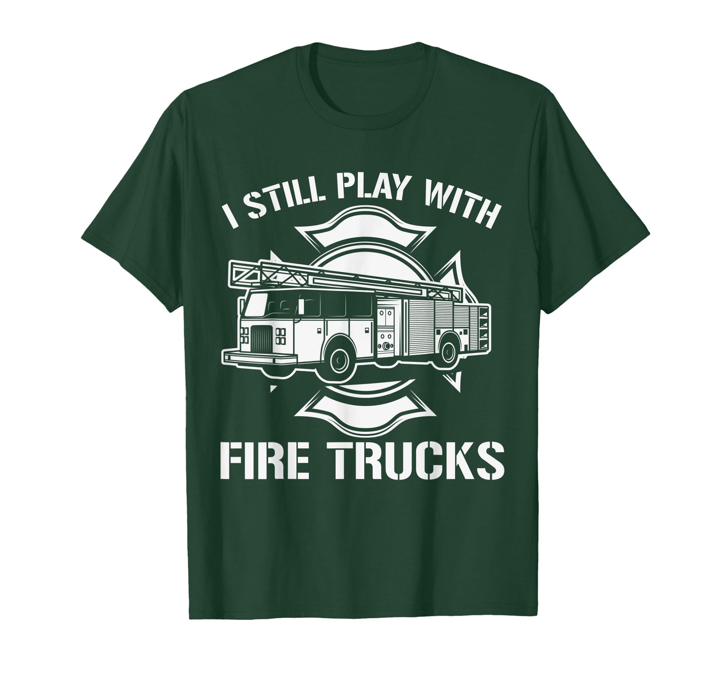 I Still Play With Fire Trucks Firefighter Day Fireman Gift T-Shirt