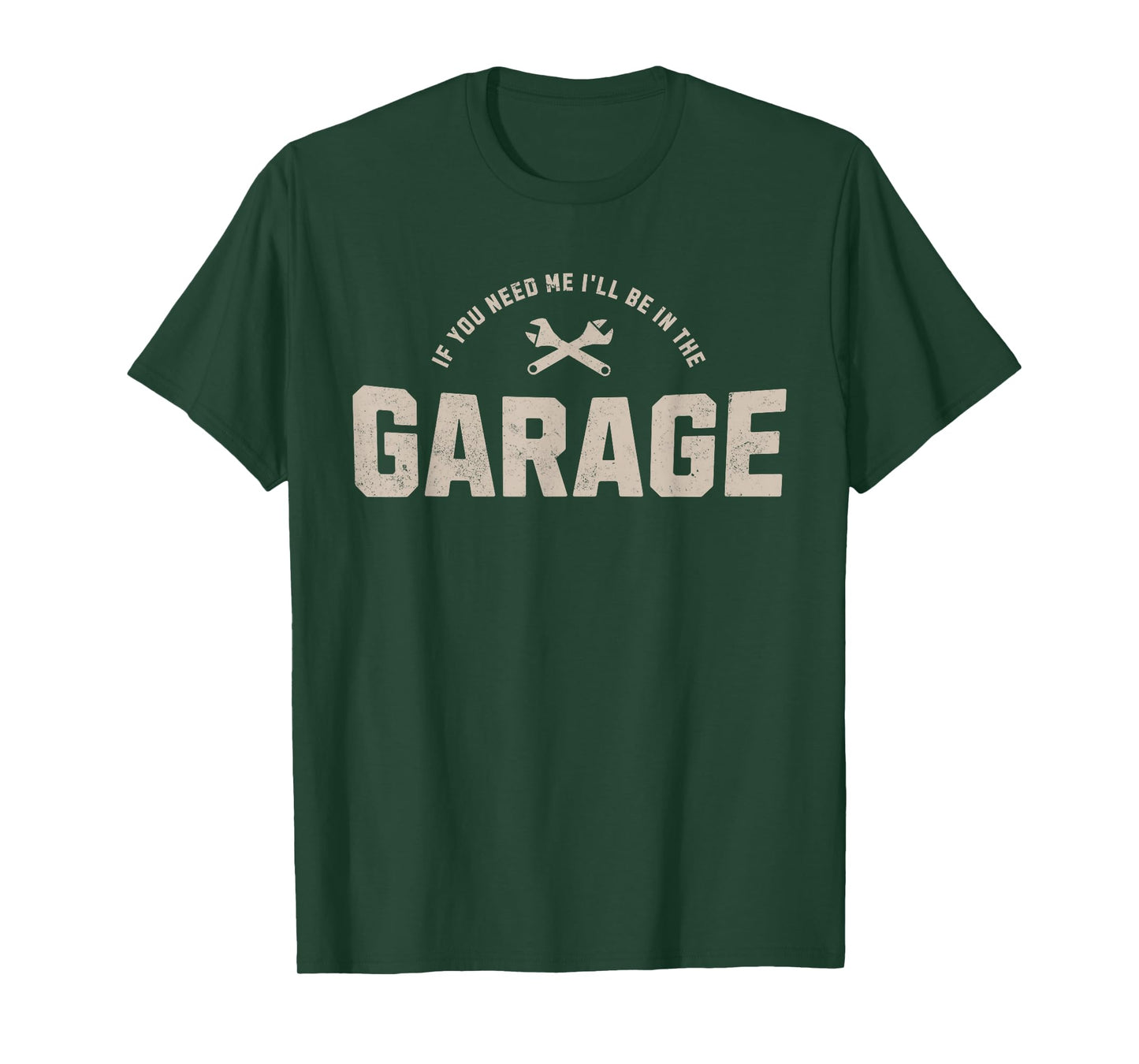Funny If You Need Me I'll Be In The Garage Car Mechanic T-Shirt