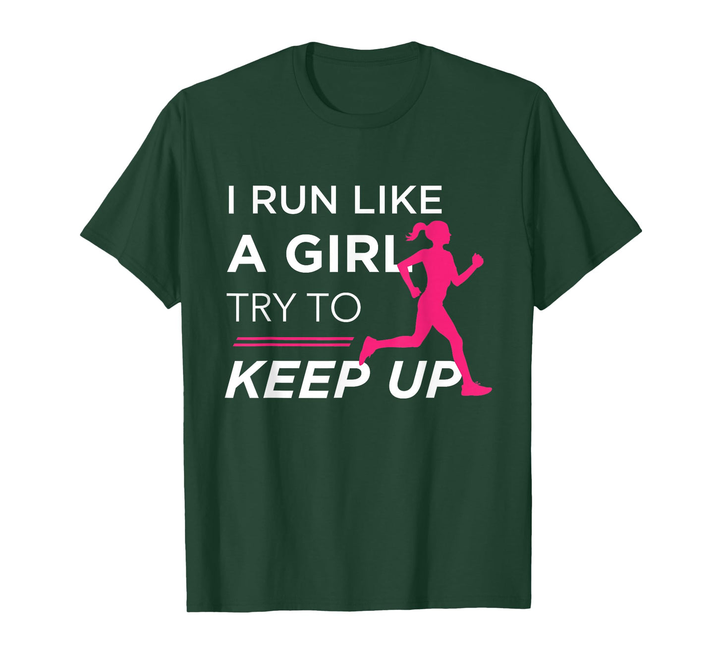 TShirt For Female Runners - I Run Like a Girl Try to Keep Up T-Shirt
