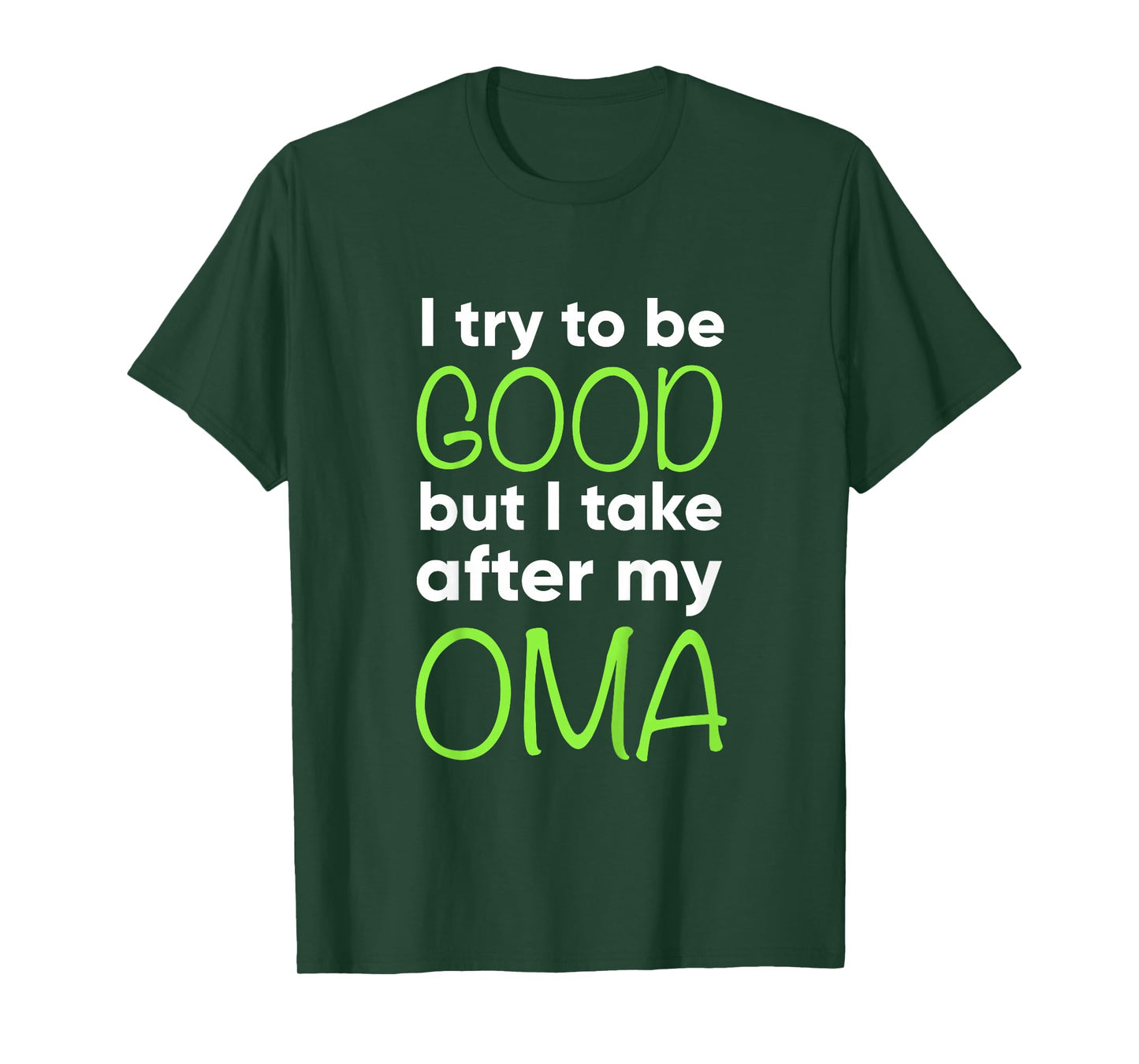 Oma For Kids Funny I Try To Be Good But Take After My T-Shirt