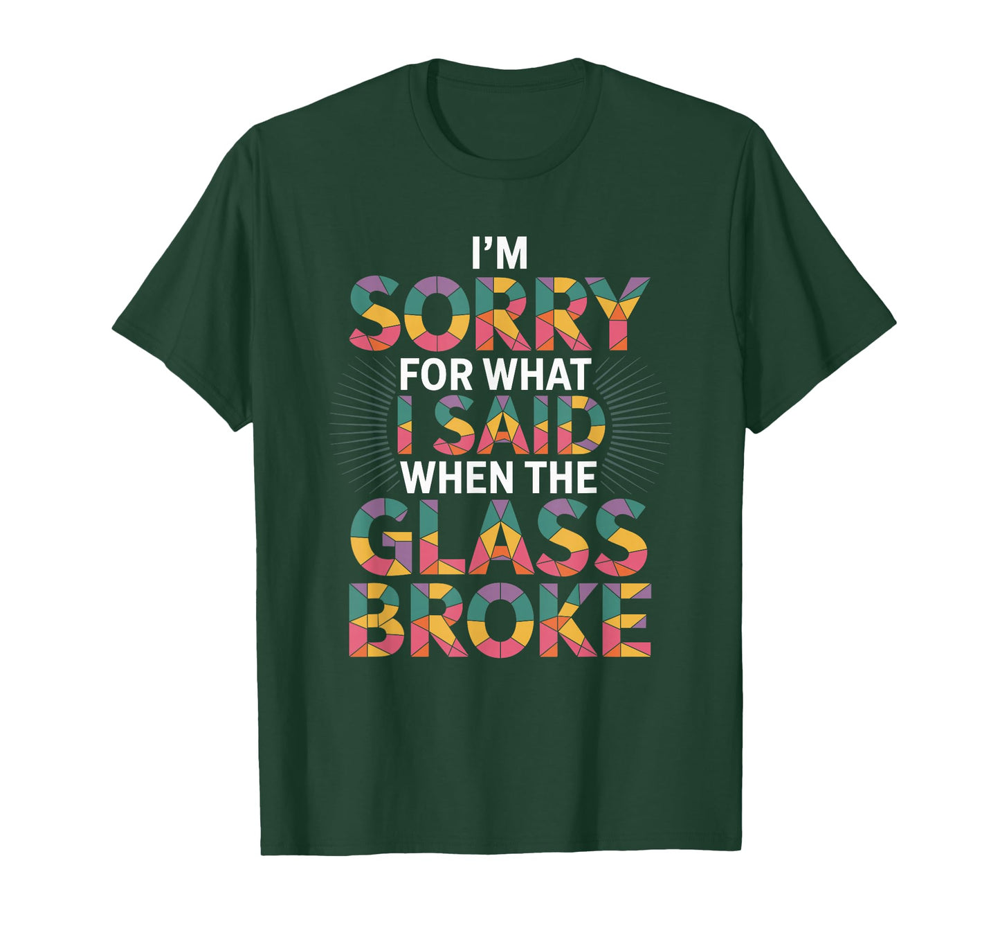 I'm Sorry for What I Said When The Glass Broke, Mosaic Art T-Shirt
