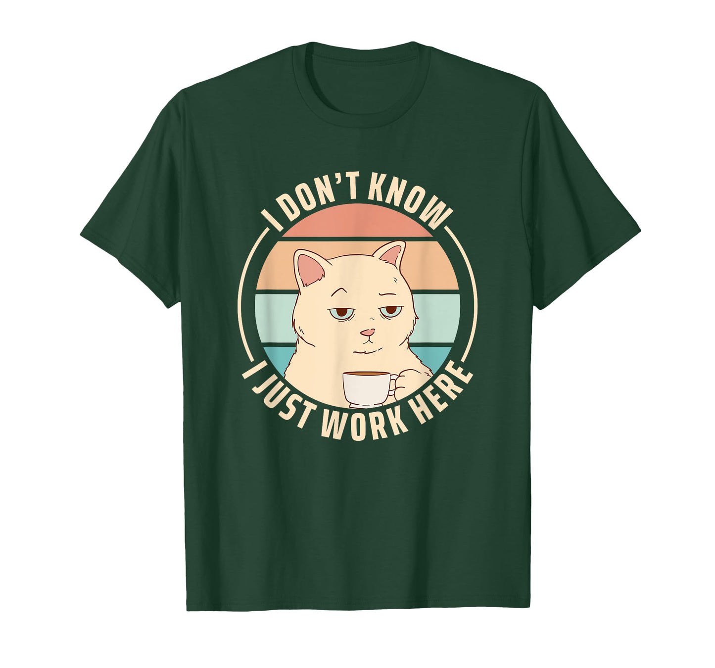 I Don't Know I Just Work Here T-Shirt