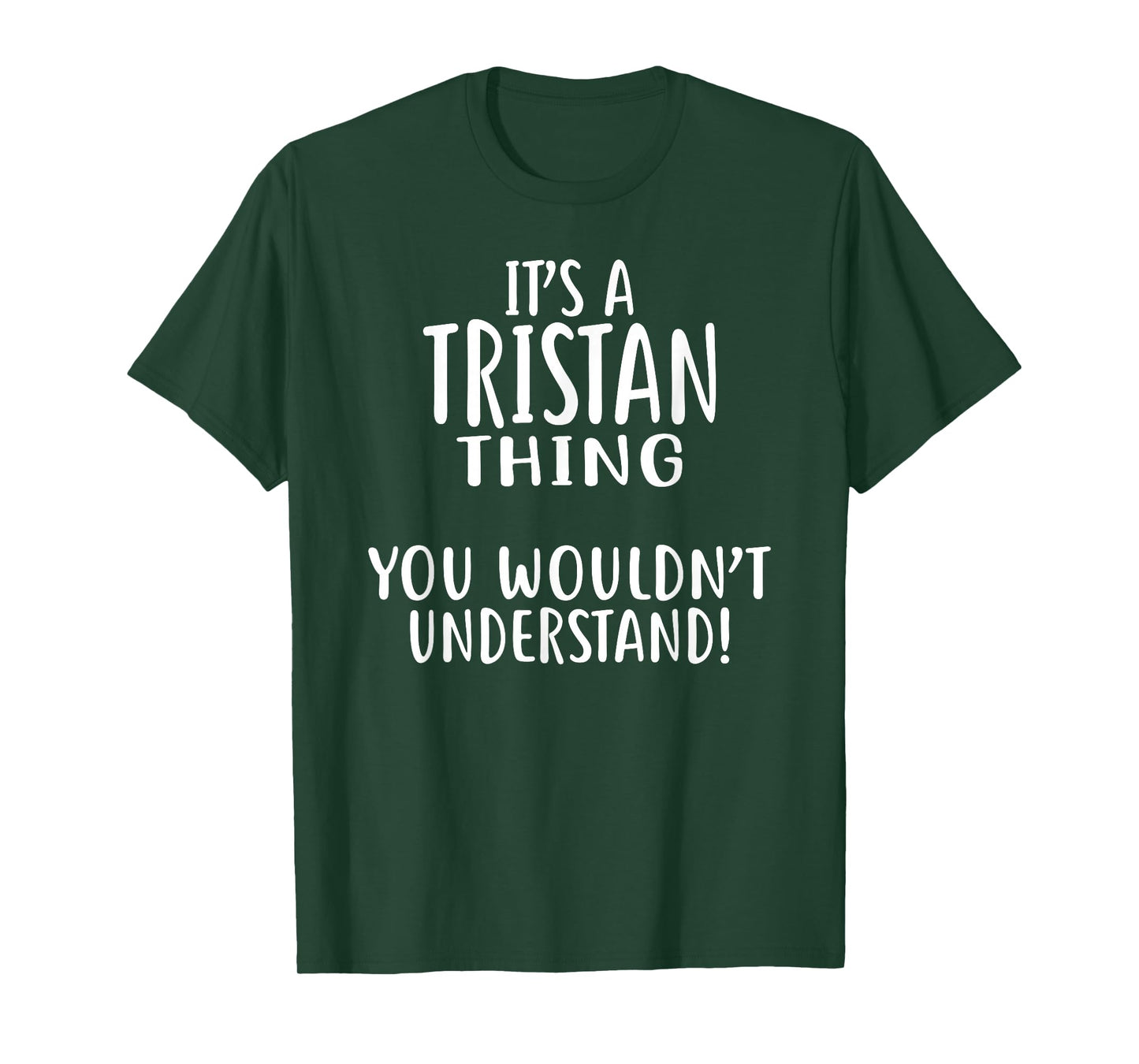 It's A TRISTAN Thing, You Wouldn't Understand! TRISTAN T-Shirt