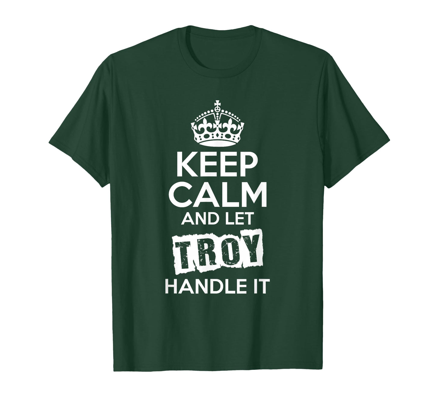 Troy T-Shirt Keep Calm and Let Troy Handle It T-Shirt