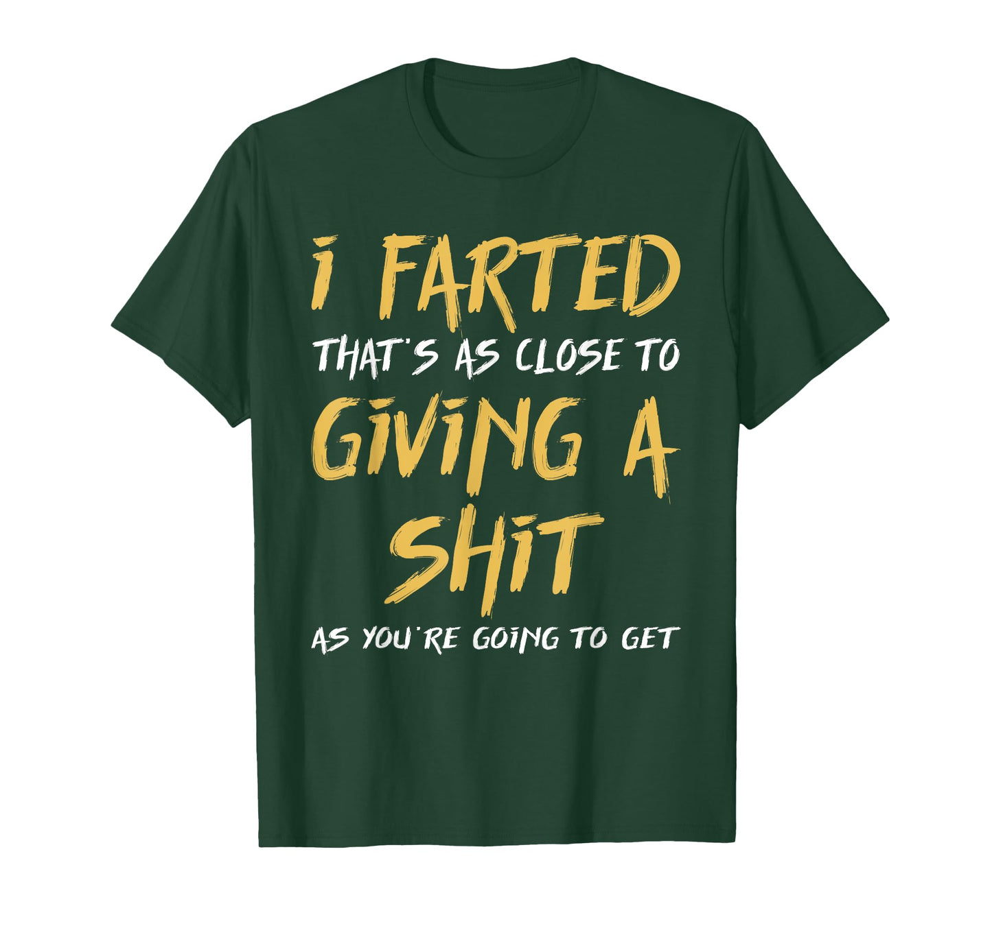 I Farted That's As Close To Giving A Shit As You're Funny T-Shirt