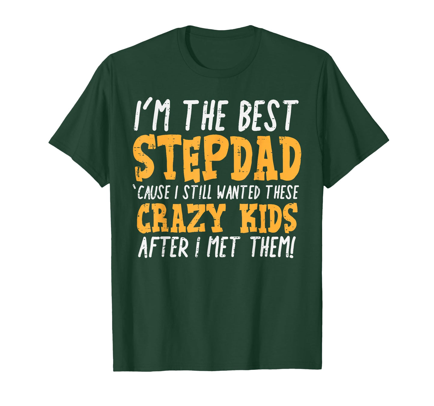 Im The Best Stepdad Crazy Kids Funny Fathers Day Stepfather T-Shirt