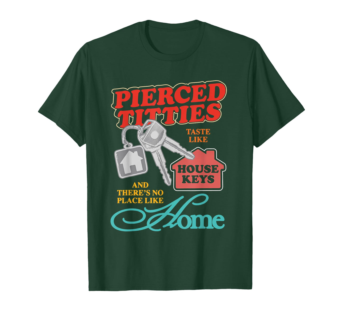 Pierced Titties Taste Like House Keys Design T-Shirt