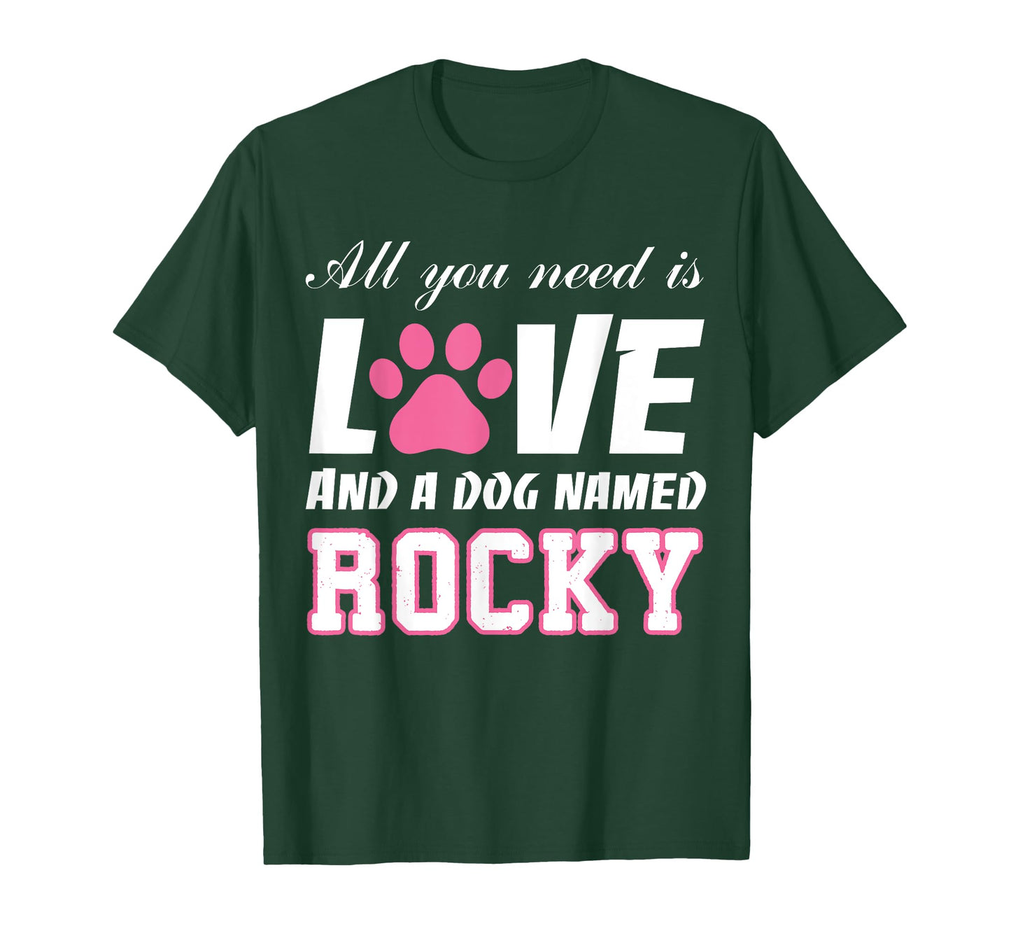 All you need is love and a dog named Rocky T Shirt-My Dog T-Shirt for Men Women Girls Kids