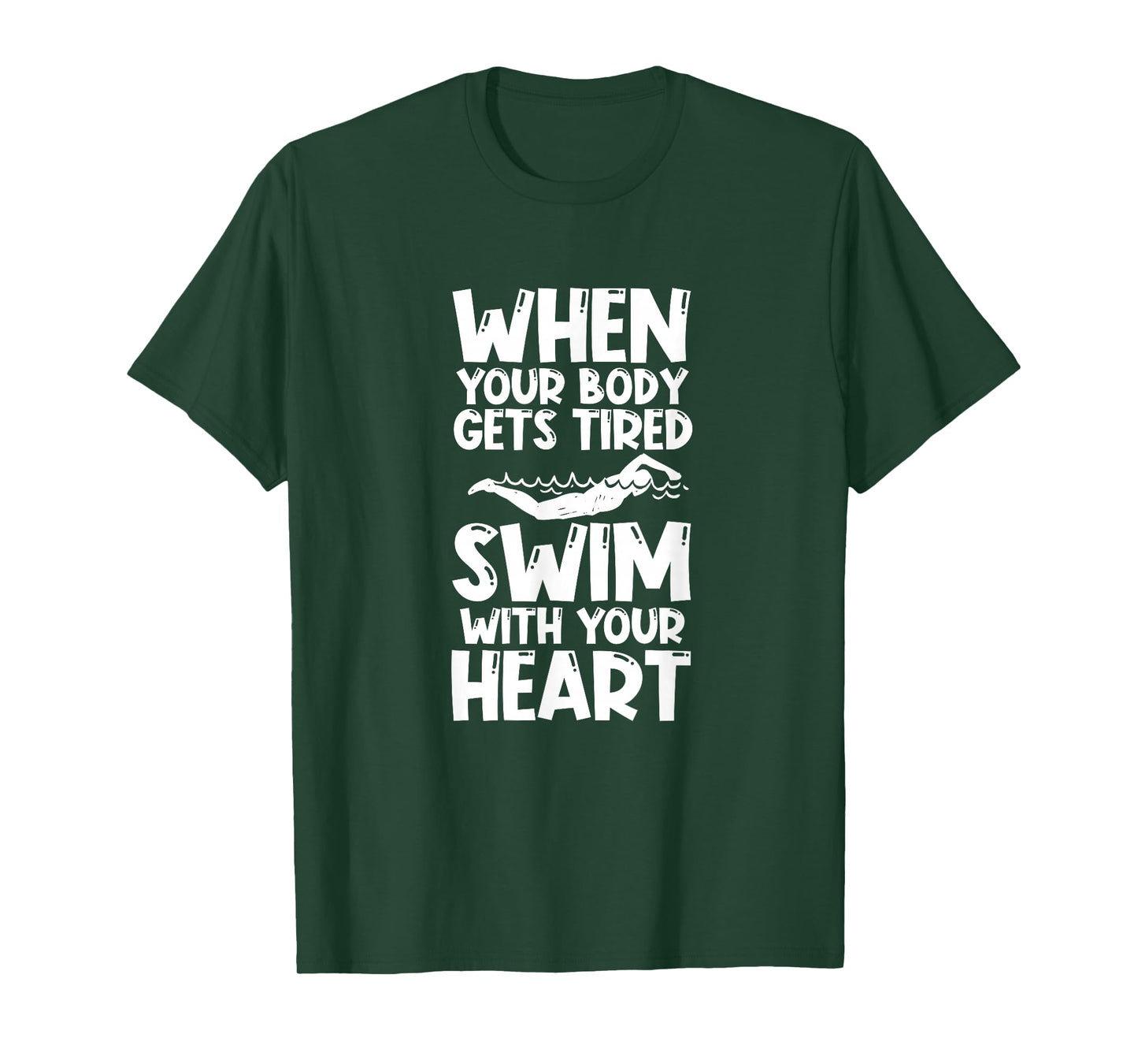Swimming Swimmer Swim When Your Body Gets Tired T-Shirt