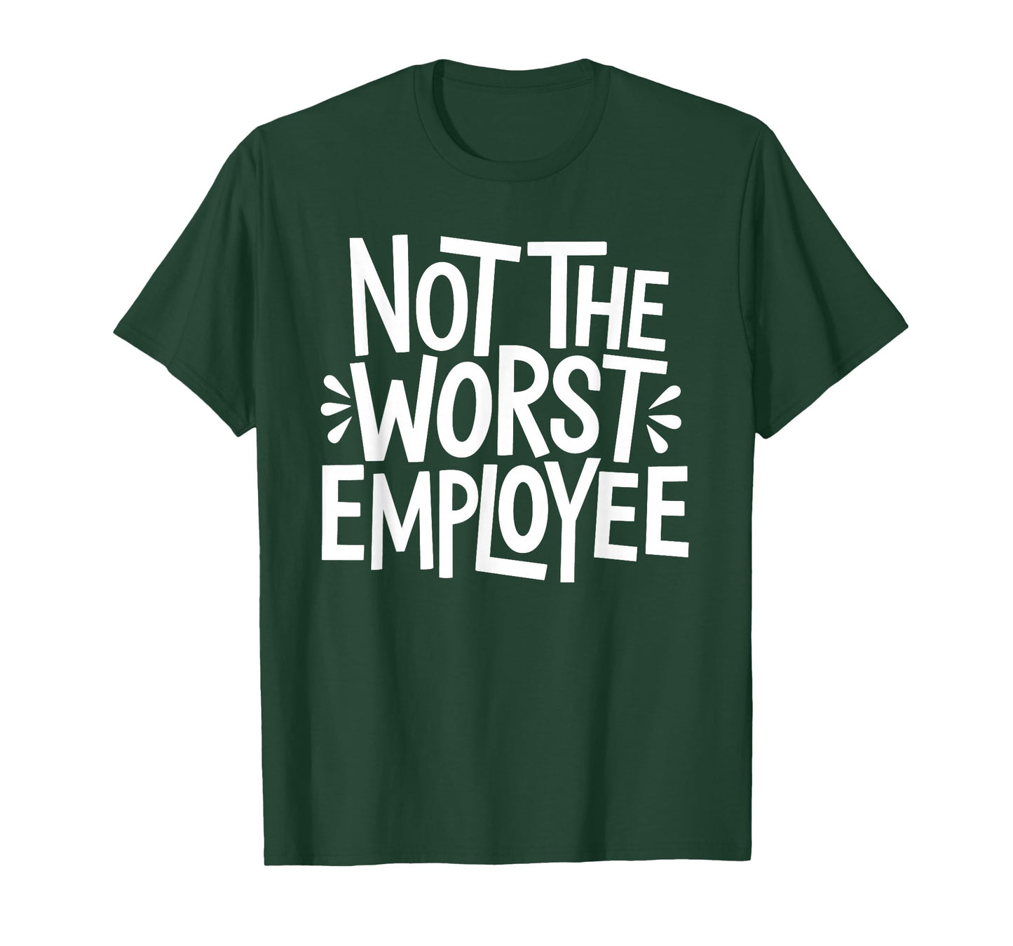 Not The Worst Employee T-Shirt