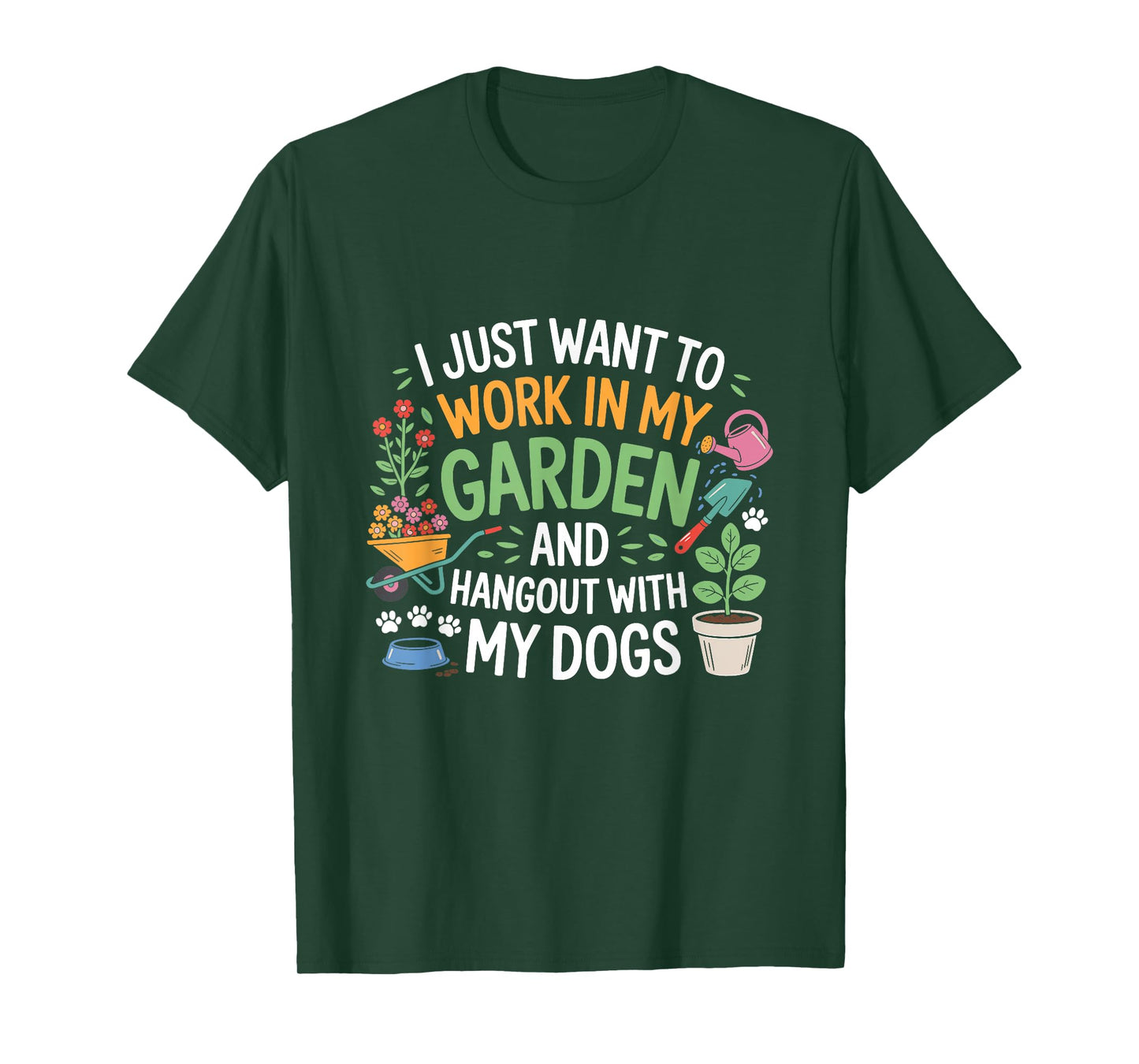 I Just Want to Work in My Garden and Hangout with Dogs Funny T-Shirt