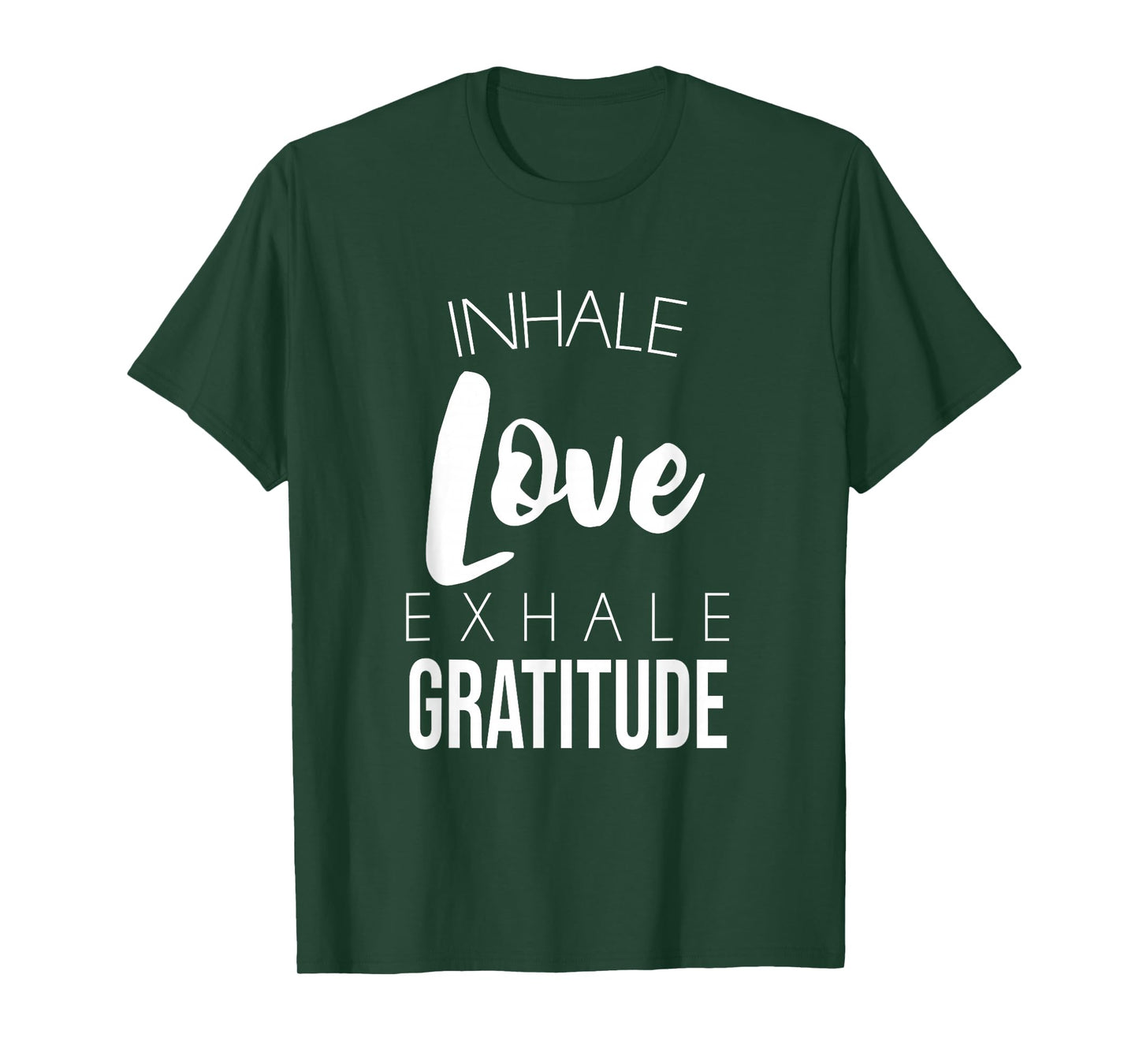 Inhale Love Exhale Gratitude Cute Positivity Saying T-Shirt