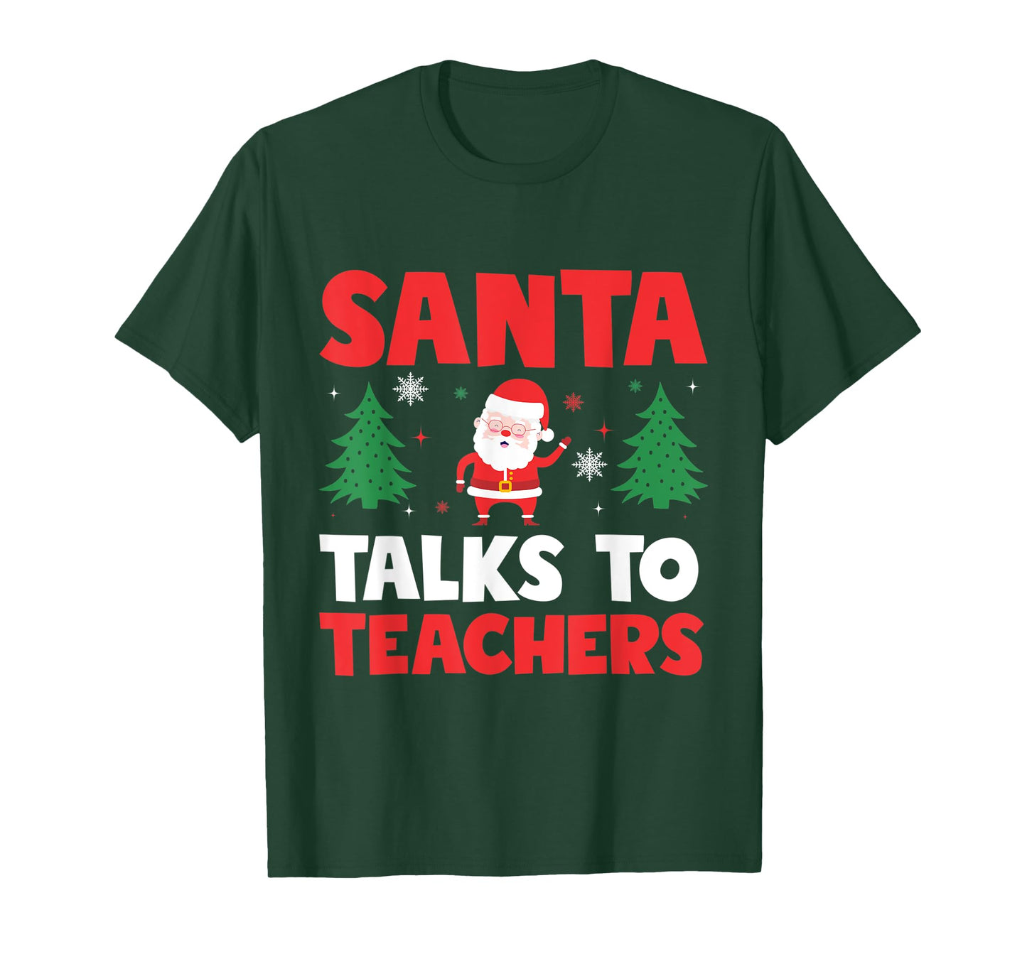 Santa Talks To Teachers Christmas Trees Teacher Xmas Men Women Kids T-Shirt