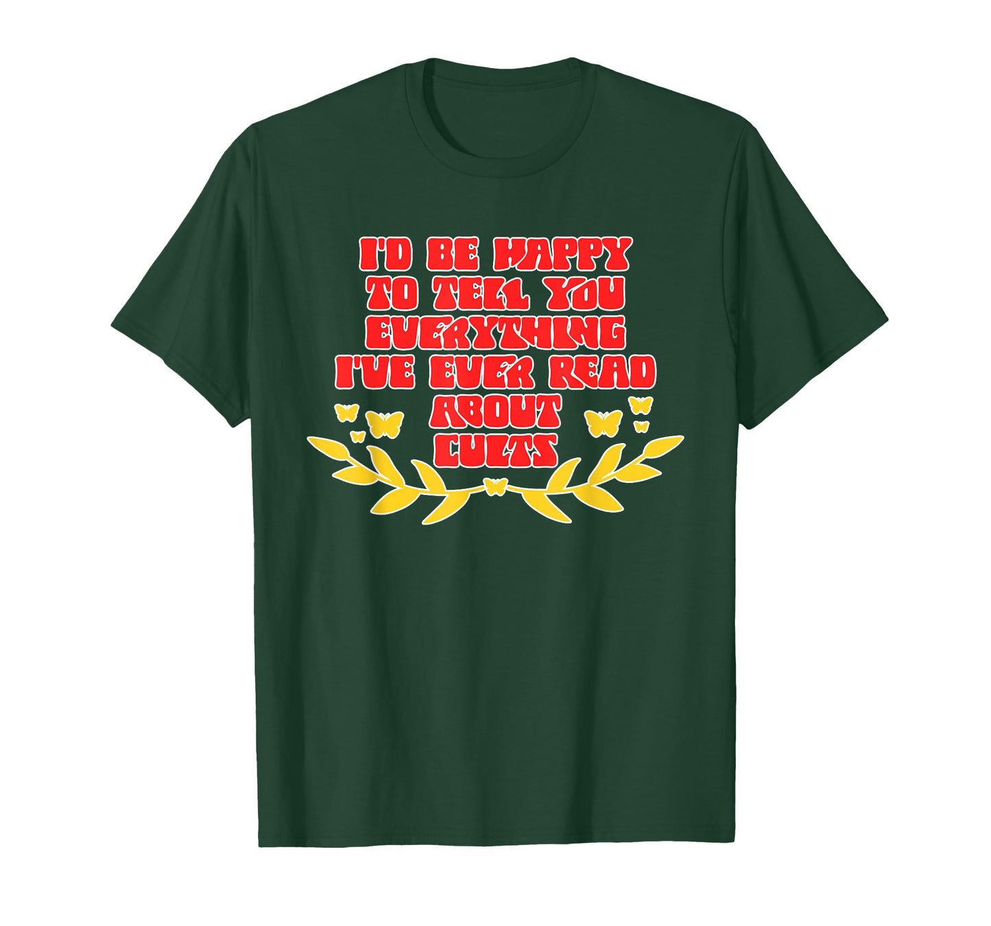 I'd Be Happy To Tell You Everything Design T-Shirt
