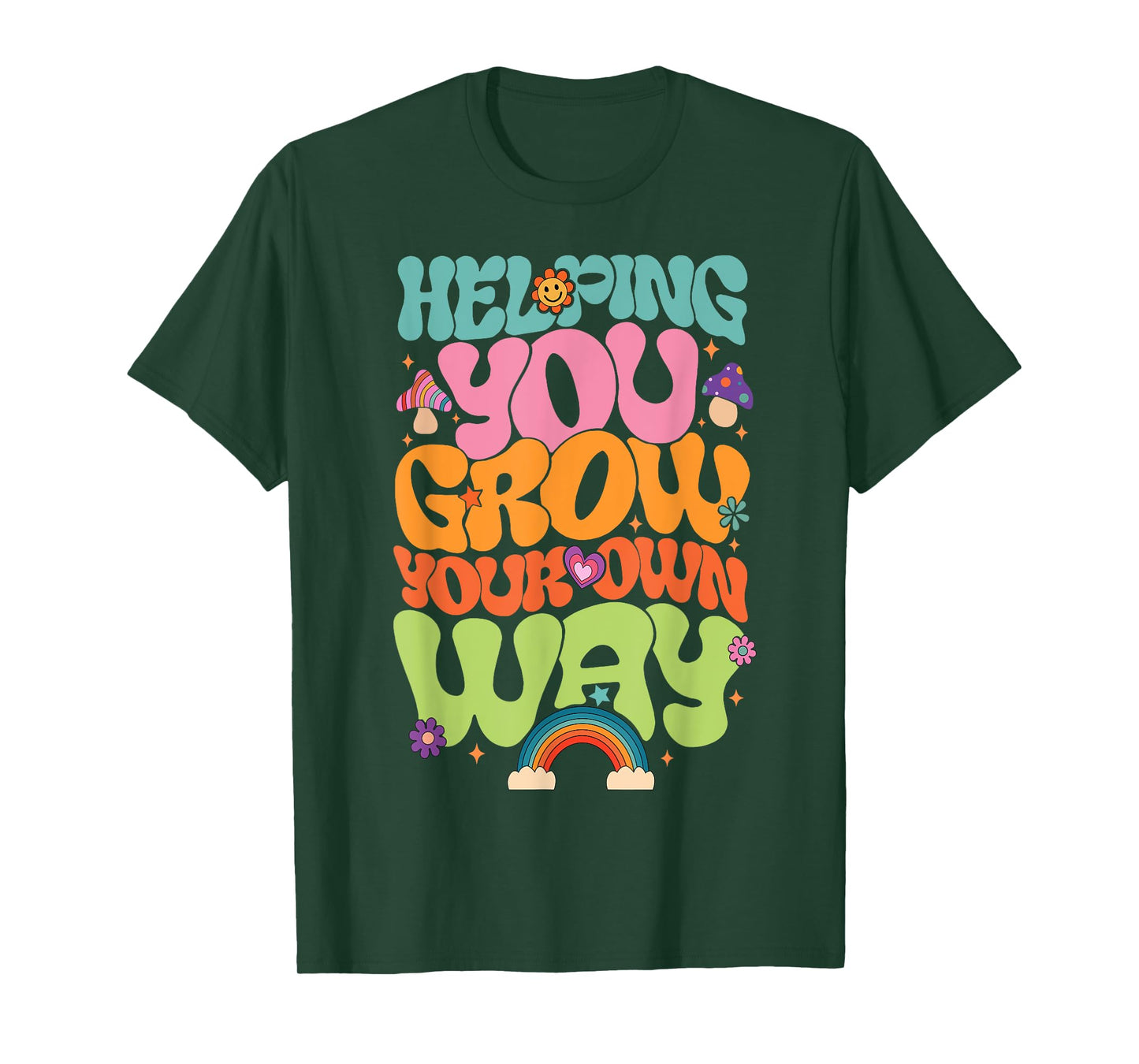 Helping You Grow Your Own Way T-Shirt