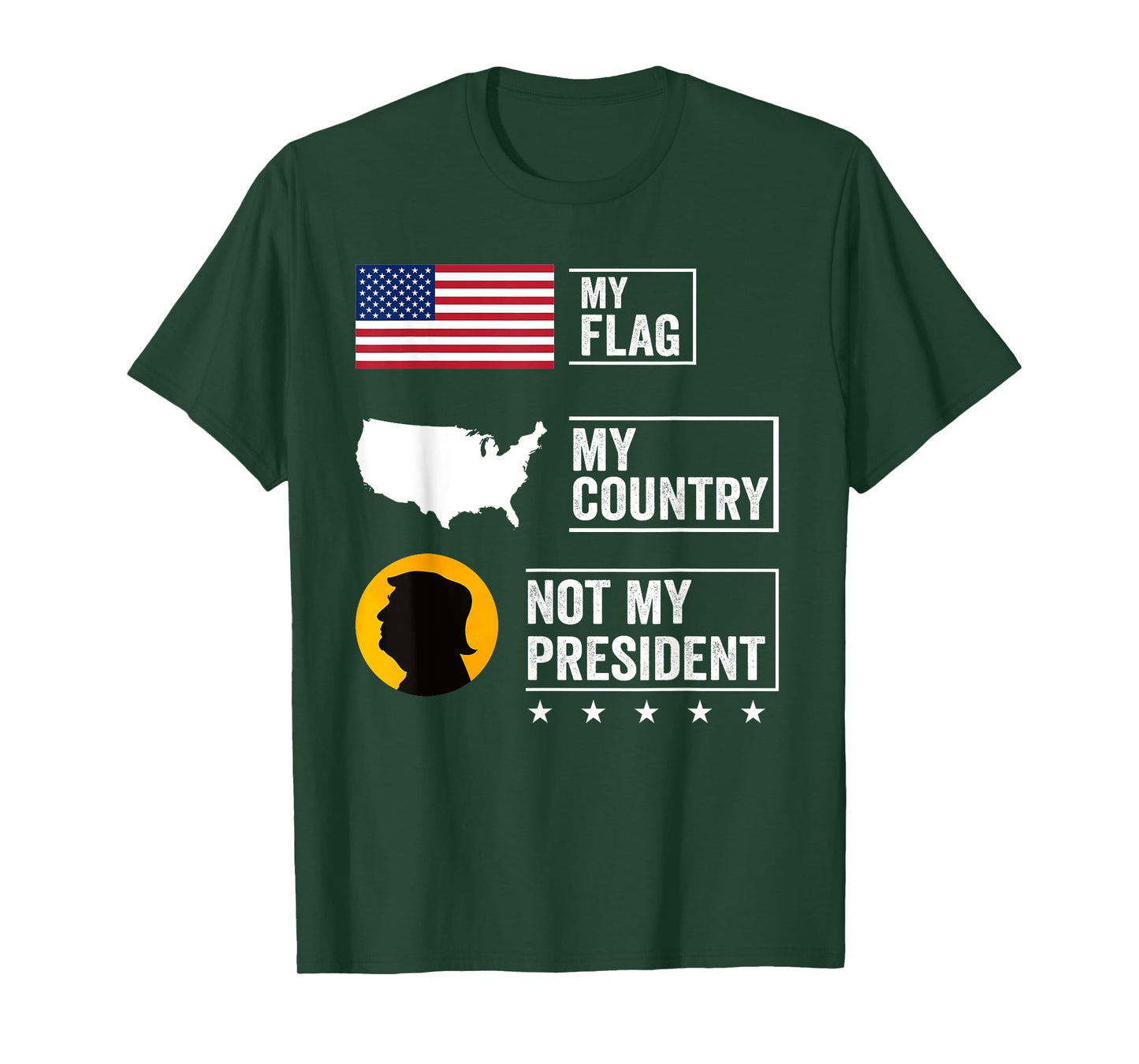 My Flag My Country Not My President Funny Saying Tee T-Shirt