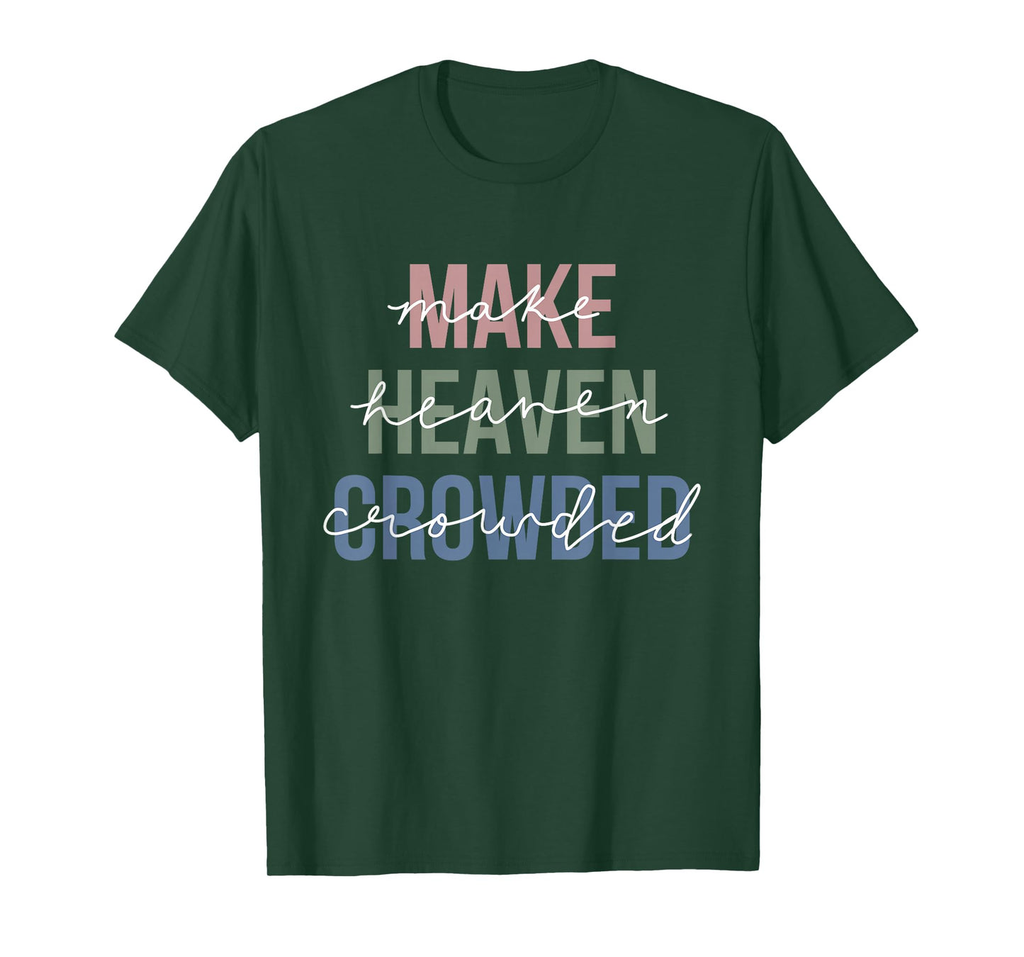 Make Heaven Crowded T-Shirt