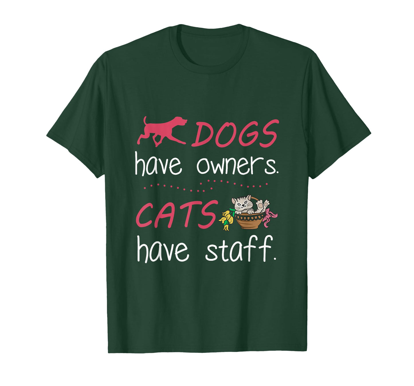 Dogs Have Owners Cats Have Staff Tshirt for Dog & Cat Lover Men Women T-Shirt
