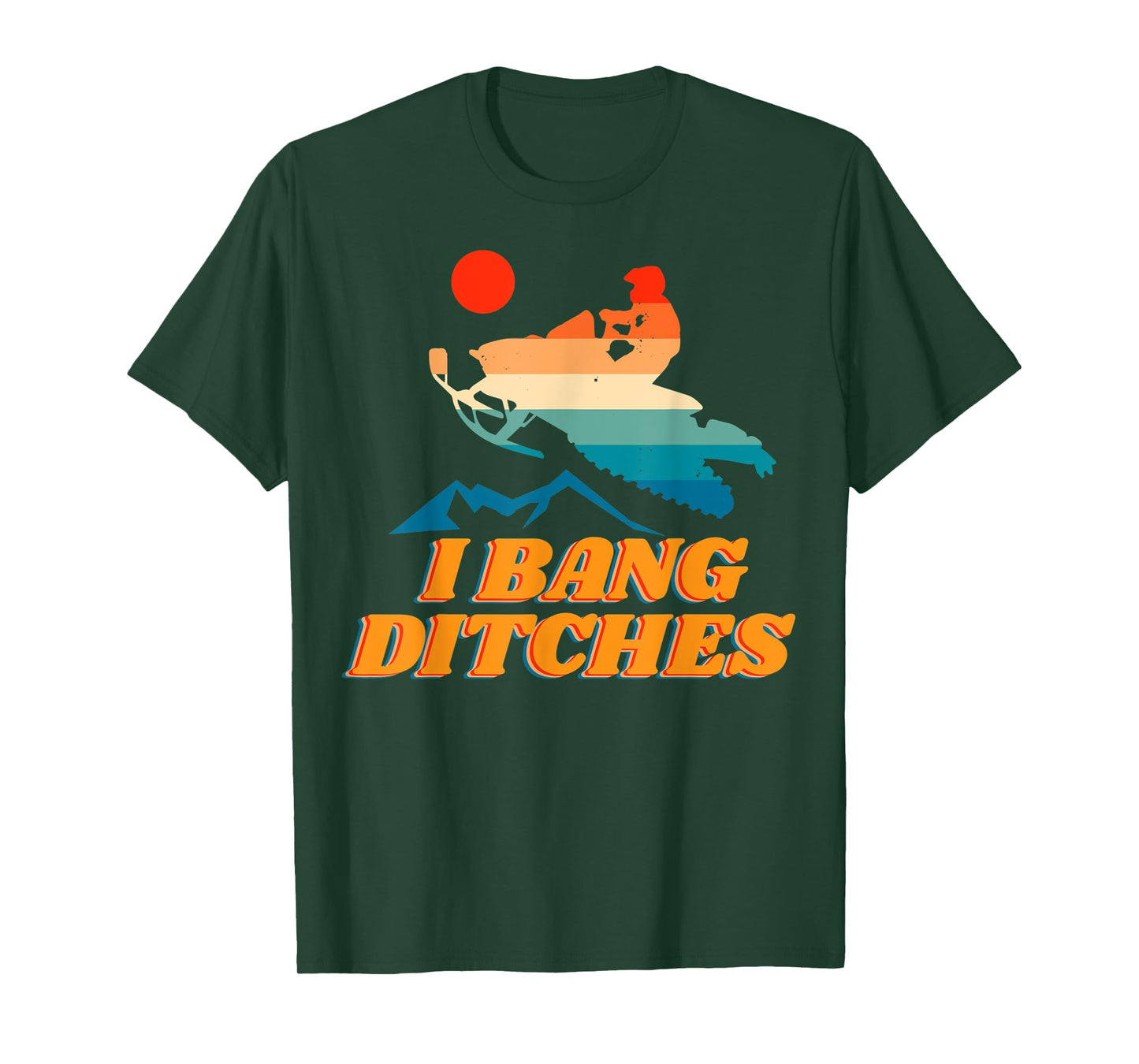 Snowmobile, I Bang Ditches, Winter Sports, Motor Sled T-Shirt
