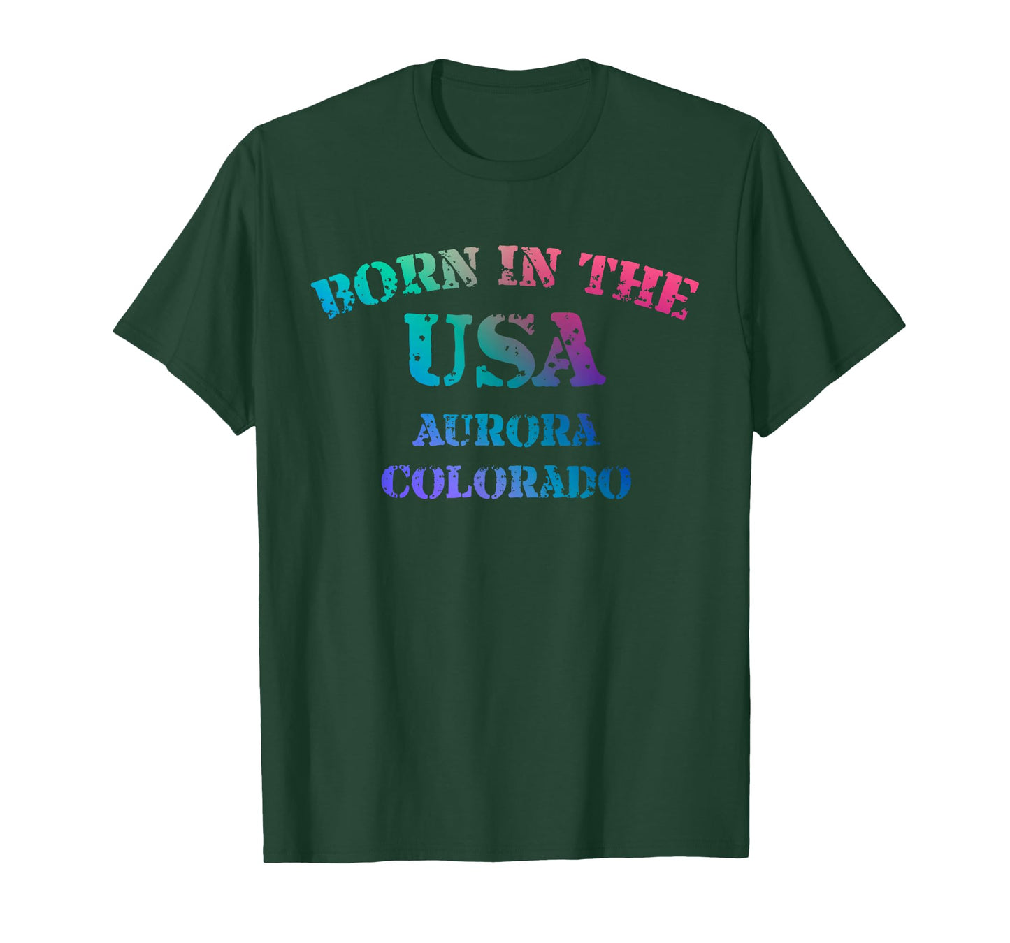 Born in The USA in Aurora Colorado Hometown T-Shirt
