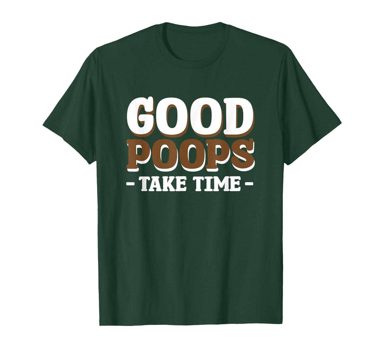 Good Poops Take Time T-Shirt