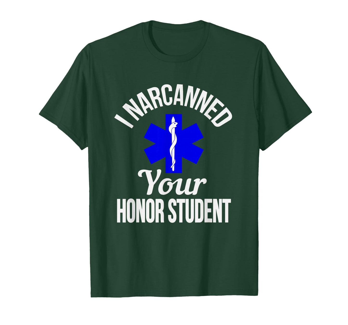 Funny I Narcanned Your Honor Student EMT apparel T-Shirt