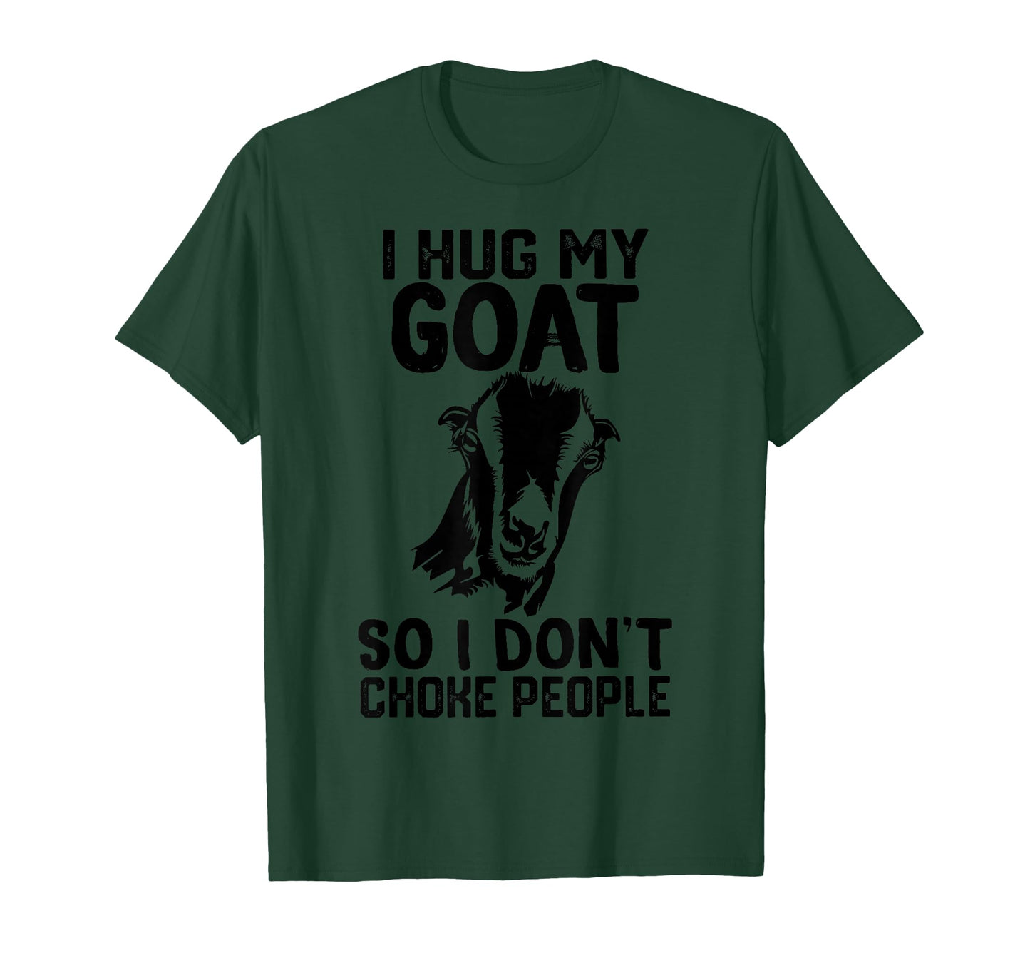 i Hug My lamancha goat So I Dont Choke People T-Shirt