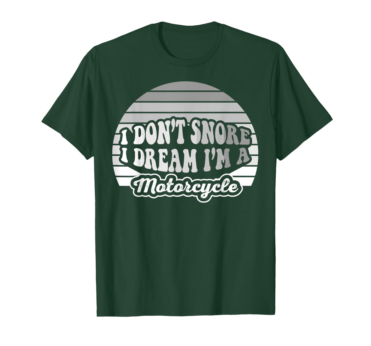 I Don’t Snore I Dream I'm A Motorcycle T-Shirt