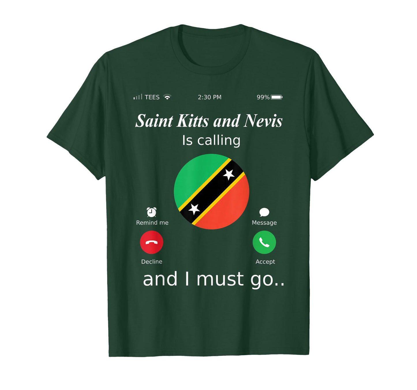 Saint Kitts and Nevis Is Calling and I Must Go Saint Kitts a T-Shirt
