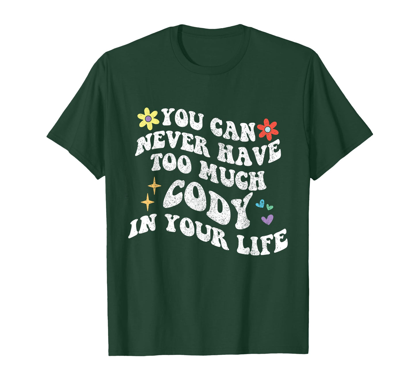 Retro Groovy You Can Never Have Too Much Cody In Your Life T-Shirt