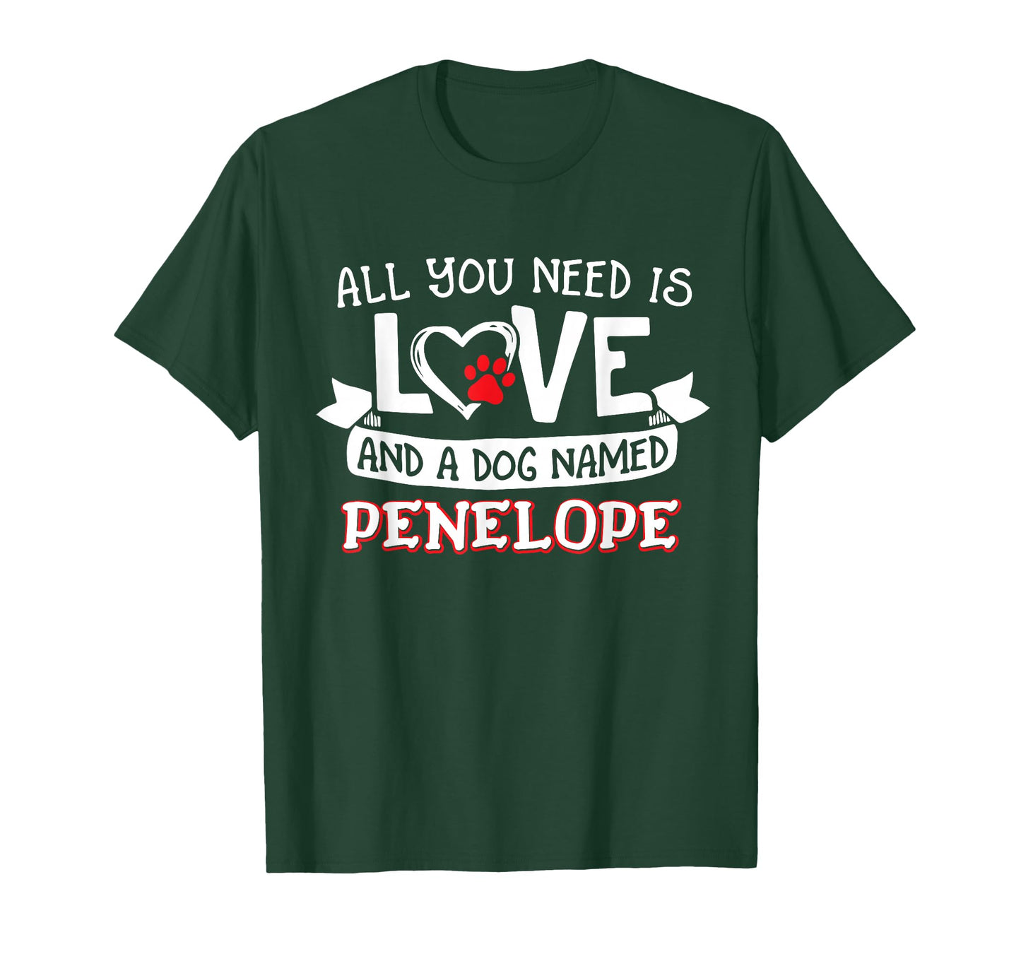 All you need is love and a dog named Penelope small large T-Shirt