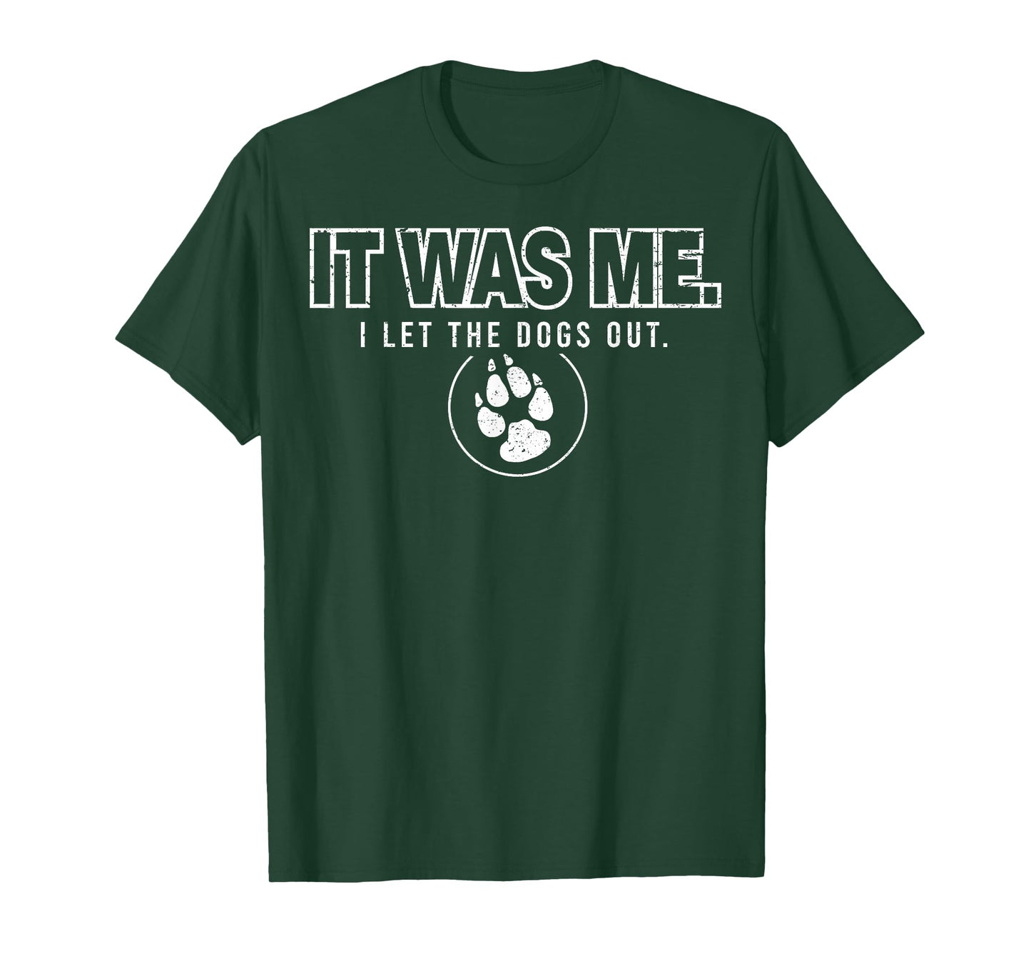 Fun Animal Humor Sayings It Was Me I Let the Dogs Out T-Shirt
