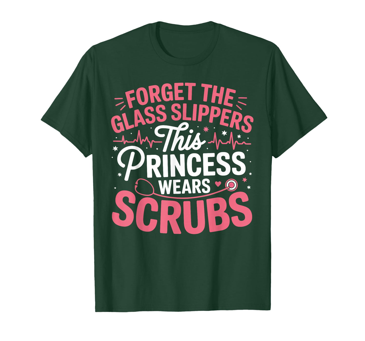 Forget Glass Slippers Princess Wears Scrubs Gifts for Women T-Shirt