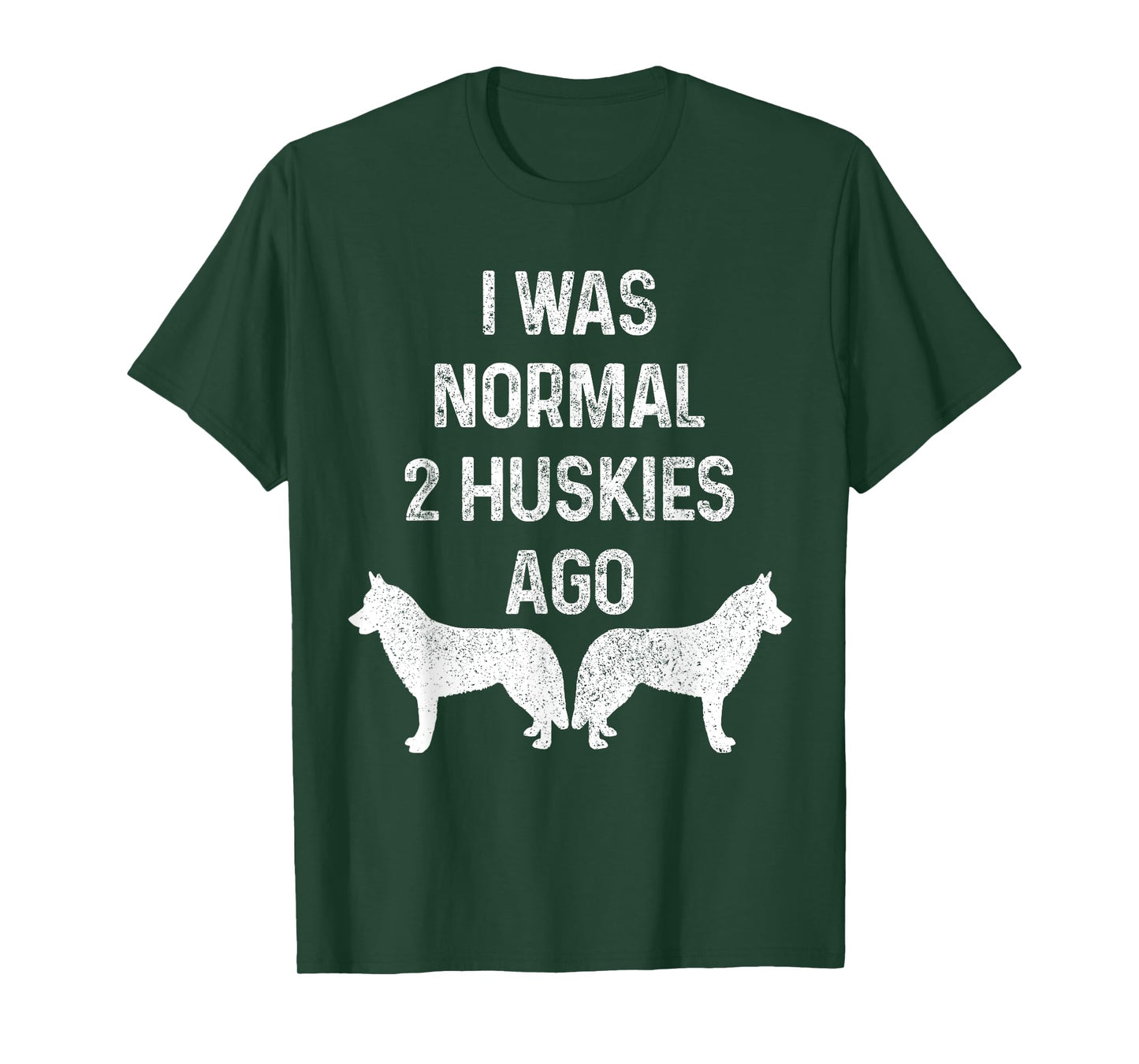 I Was Normal Two Huskies Ago Funny Dog Siberian Husky Men Women T-Shirt