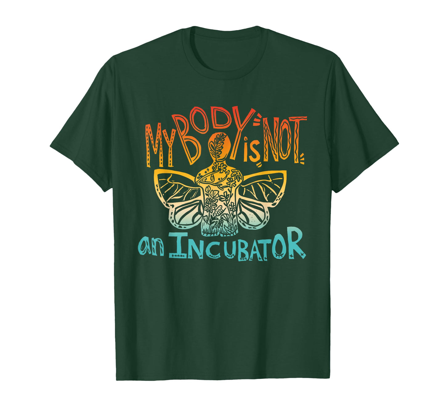 My Body is Not an Incubator Pro-Choice Feminist Statement T-Shirt