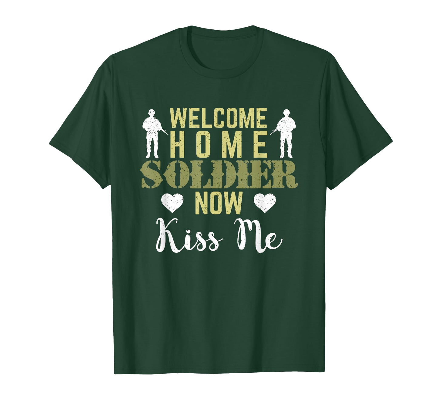 Proud Army Wife Girlfriend Welcome Home Soldier Now Kiss Me T-Shirt