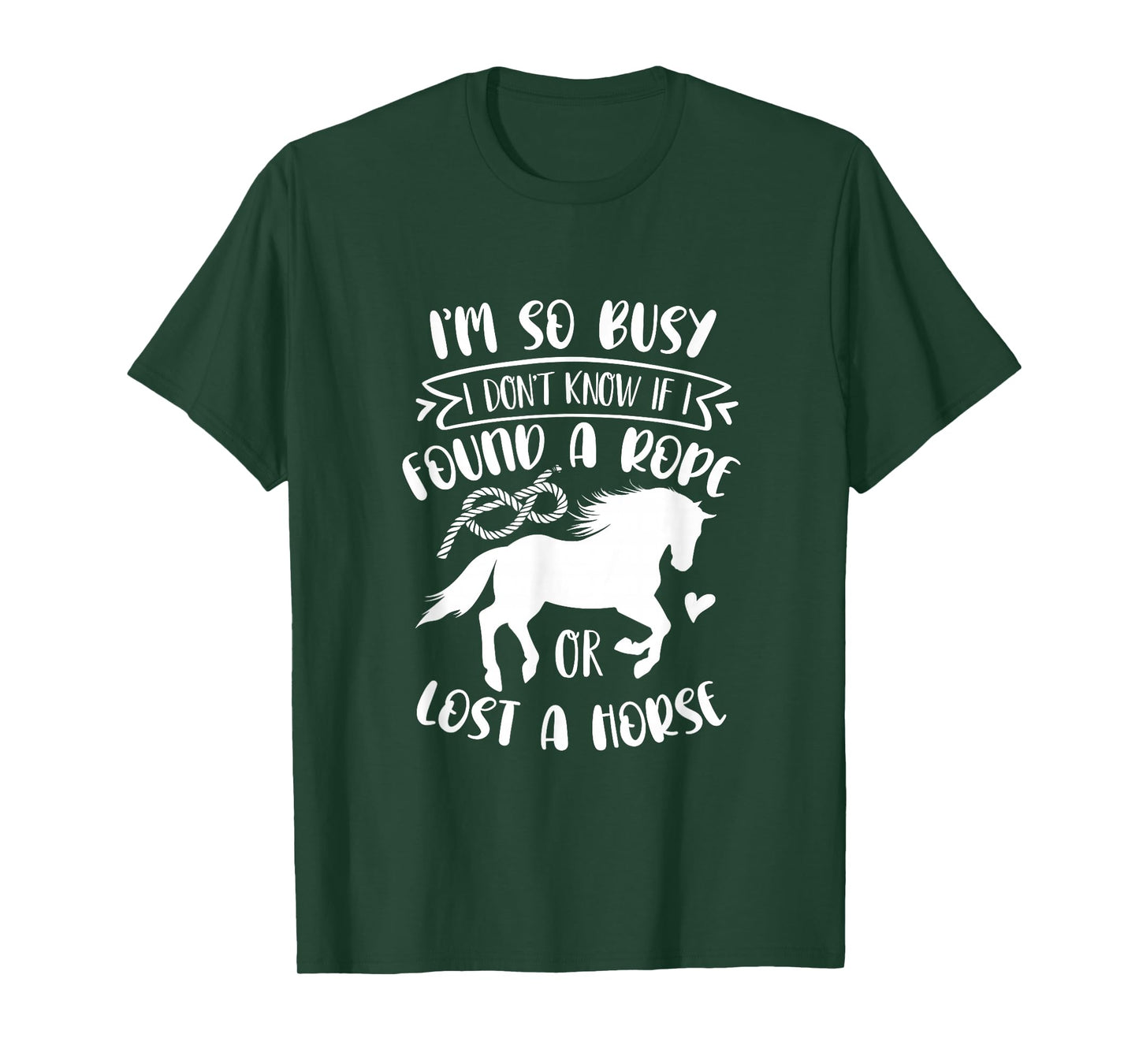 I Don't Know If I Found A Rope Or Lost A Horse Equestrian T-Shirt