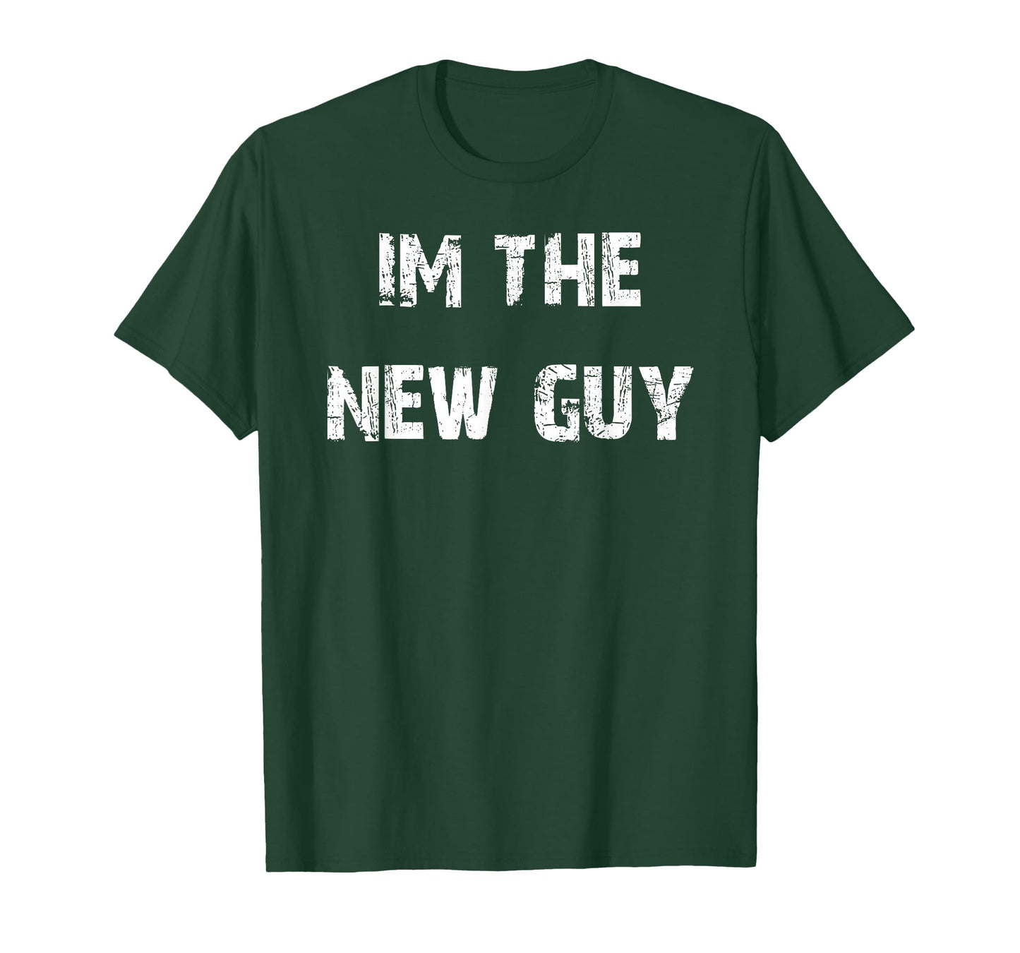 IM The New Guy T-Shirt